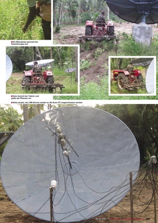 ■ Ein Mitarbeiter sammelt die
Koaxleitungen auf




■ Dann kommt der Traktor und
gräbt die Pﬂanzen um

■ Alles sauber, die LNB können wieder an die Scan-PC angeschlossen werden




                                                                www.TELE-satellite.com — 02-03/2010 — TELE-satellite — Global Digital TV Magazine   105
 