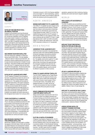 NEWS              Satellites Transmissions


                                                        Scheduled to launch in 2012, the Express satellites     operations, payload and client monitoring, tracking,
                                                        will provide digital TV, radio broadcasting, multime-   telemetry and control services for Aguila-2 satellite.
                                                        dia services and mobile communications. MDA will
                                   Edited by            deliver the solutions by the ﬁrst quarter of 2012.      WORLD
                       Branislav Pekic
                                                        NORTH AMERICA                                           NSS-12 SATELLITE SUCCESSFULLY
                                                                                                                LAUNCHED
EUROPE                                                  BOEING SHIPS DIRECTV12 TO LAUNCH SITE                   The NSS-12 satellite was successfully launched
                                                        The DIRECTV 12 satellite has been shipped to the        into space by an Ariane 5 rocket from the European
EUROPE                                                  Baikonur Cosmodrome launch facility in Kazakh-          Spaceport in Kourou, French Guiana, on 29 Octo-
                                                        stan from where it will be launched in December         ber 2009. NSS-12 was manufactured by Space
EUTELSAT AND ABS REACH DEAL                             2009 aboard an International Launch Services            Systems/Loral and is poised to be the 41th satellite
ON ORBITAL POSITION                                                                                             in SES` global ﬂeet. The spacecraft replaces NSS-
                                                        Proton/Breeze M rocket. DIRECTV 12 is the 11th
Eutelsat Communications and Asia Broadcast                                                                      703 at 57 degrees East and covers virtually the
                                                        satellite Boeing has built for the DTH operator. It
Satellite (ABS) have signed a strategic agreement                                                               entire Eastern Hemisphere. NSS-12 features 40
                                                        will increase DIRECTV’s HD capacity by 50%, and
for commercial cooperation at the 75 degrees                                                                    C-band transponders and 48 Ku-band transponders
                                                        when combined with the DIRECTV 10 and 11 satel-
East orbital location. Eutelsat is collocating its                                                              with DTH power levels, as well as elaborate beam
                                                        lites that launched in 2007 and 2008, will enable
Eurobird 4 satellite at 75 degrees East with the                                                                interconnectivity and C-/Ku-band cross-strapping.
                                                        DIRECTV to deliver 200 national and 1,500 local
ABS-1 and ABS-1A satellites operated by ABS.
                                                        HDTV channels to millions of U.S. households.
This will add eight Ku-band transponders for the
Middle East, central Asia and Russia. Renamed                                                                   INTELSAT TO BUY PROTOSTAR 1
W75/ABS-1B, Eutelsat’s satellite will also provide      ASIA & PACIFIC                                          SATELLITE FOR US$ 210 MILLION
possible redundancy to customers until the                                                                      Intelsat was selected in October 2009 as the
arrival of ABS-2, which is expected in 2012.            AZERSPACE TO BE LAUNCHED IN 2011                        successful bidder at a bankruptcy auction for the
                                                        Orbital Sciences Corporation has presented the          ProtoStar 1 satellite with an all cash offer of US$
                                                        approved model of the national satellite Azerspace      210 million. Bermuda-based ProtoStar ﬁled for
SES ORDERS FOUR NEW SATELLITES                          during the Azerbaijani international exhibition         bankruptcy protection along with its ﬁve afﬁliates
SES has ordered four satellites in a deal from          BakuTel-2009. Orbital Sciences Corporation              in July and said it was looking to sell its satellites
Astrium worth €500 million. The new satellites          won the tender to create the Azerspace satel-           through a court-supervised auction. ProtoStar was
- Astra 2E, Astra 2F, Astra 2G and Astra 5B - are       lite. The satellite, which will be used for TV, radio   formed in 2005 to launch and operate high-power
intended to improve satellite television services in    and internet services, will cover Europe and            geostationary satellites to lease capacity to Asian
Europe and boost development in Eastern Europe          parts of Asia. According to the approved plan,          DTH satellite television and broadband service
and Africa. They will be located at two orbital posi-   the Azerspace satellite will be launched into           providers. Upon conclusion of the deal, ProtoStar 1
tions (28.2 and 31.5 degrees East) and will carry       orbit in 2011. Azerbaijan intends to use about          will be re-named Intelsat 25. Launched in July 2008,
Ku-and Ka-band payloads. The launch of the new          25% of the satellite capacity, and the rest will        the satellite is expected to have a 16-year life span.
satellites should take place between 2012 and           be offered to operators in other countries.
2014, and each is expected to last for 15 years.
                                                                                                                ATLAS V LAUNCHES INTELSAT 14
                                                        CHINA TO LAUNCH APSTAR-7 SATELLITE                      The Intelsat 14 telecommunications satellite was
EUTELSAT W7 LAUNCHED INTO ORBIT                         The APTSTAR-7 satellite built by Thales Alenia          launched on 23 November 2009 on an Atlas V
The W7 satellite of Eutelsat Communications                                                                     from Cape Canaveral Air Force Station, Florida.
                                                        Space will be sent into space by China’s Long
has been successfully launched into orbit on 24                                                                 Built by Space Systems/Loral on a SS/L 1300
                                                        March 3B/E carrier rocket at the Xichang Sat-
November 2009 by a Proton Breeze M rocket                                                                       spacecraft bus, Intelsat 14 carries 40 C-band
                                                        ellite Launch Centre in south-western China
supplied by ILS. The satellite will be located at                                                               and 22 Ku-band transponders, broadcasting via
                                                        in the ﬁrst half of 2012. The satellite, with a
36 degrees East where it will support expansion                                                                 four different beams. Set for deployment at 315
                                                        designed life span of 15 years, will air live
of pay-TV platforms in Russia and across Africa.                                                                degrees East, where it will replace Intelsat’s IS-1R
                                                        TV and communications for Asia, the Middle
It will also provide Eutelsat with the possibil-                                                                satellite, Intelsat 14 has a 15-year design life.
                                                        East, Australia Africa and parts of Europe.
ity of expanding telecoms and data activity in a
vast region embracing Europe, the Middle East,
Africa and Central Asia. Collocated with W4,                                                                    INTELSAT 15 LAUNCHED BY SEA LAUNCH
Eutelsat’s new satellite will double resources at
                                                        SPACE COMMUNICATION RECEIVES
                                                                                                                Sea Launch has launched the Intelsat 15 satel-
the 36 degrees East location from January 2010.
                                                        LOAN FOR AMOS 5 SATELLITE
                                                                                                                lite using a Land Launch vehicle at the Baikonour
                                                        Space Communication has secured a loan of up
                                                                                                                Cosmodrome in Kazakhstan on 30 November 2009.
                                                        to US$ 140 million from Migdal Insurance and
                                                                                                                The Ku-band Intelsat 15 satellite, also known as IS-
                                                        Financial Holdings and the Amitim pension funds
THOR 6 SUCCESSFULLY LAUNCHED                                                                                    15, was built by Orbital Sciences Corp. It will provide
Telenor Satellite Broadcasting’s new satellite,         to partly cover purchase of the Amos 5 satel-
                                                                                                                video and data services from the 85 degrees East
Thor 6, has been successfully launched into orbit       lite. Space Com said in a statement it would pay
                                                                                                                orbital position, replacing Intelsat’s 709 satellite.
by the Ariane 5 ECA launcher from the Guiana            back the loan and interest in instalments every
Spaceport in Kourou. It will replace the Thor III       six months over six years starting in 2012. Space
satellite at the 1° West orbital position, which is     Com agreed in 2008 to buy the communications            ATREXX OFFERS SATELLITE
set to retire in 2010, as well as provide additional    satellite for US$ 170 million from Russia-based         CAPACITY TRADING PLATFORM
capacity for expansion. Thor 6 is equipped with         Reshetnev Information Satellite Systems but             German service provider atrexx is offering a solu-
36 Ku-band transponders. 16 transponders will           has so far paid only US$ 50 million, which will be      tion to the problem of long-term capacity leases
be reserved for the Nordic countries and 20             put in orbit in 2011 for commercial operations.         and scarcity of capacity in certain regions. The
transponders for Central and Eastern Europe.                                                                    atrexx Trading Platform is a satellite marketplace,
                                                                                                                designed to bring buyers and sellers of satel-
                                                        PLDT SELLS SATELLITE BUSINESS                           lite related resources and services together. The
MDA RECEIVES CONTRACT FOR                               Philippine Long Distance Telephone Co. (PLDT)           Platform offers free registration to both parties.
TWO EXPRESS SATELLITES                                  sold its subsidiary Mabuhay Satellite Corp. (MSC),      Once registered, they are able to post their request
MacDonald, Dettwiler and Associates Ltd (MDA)           the ﬁrst Philippine entity to own and operate a com-    or their available services onto the platform. All
has signed a CAD 200 million (CAD) with the Rus-        munications satellite, to Asia Broadcast Holdings       postings are publicly – yet anonymously - acces-
sian Radio Research and Development Institute           (ABS), a Bermuda company engaged in the satellite       sible worldwide, to everyone with access to the
(NIIR) to provide advanced technology solutions         business. The MSC space centre is a satellite           Internet. Updates are available by e-mail as well
for the Express AM5 and Express AM6 satellites.         communications facility providing full satellite        as through Twitter tweets and RSS feeds.


108 TELE-satellite — Global Digital TV Magazine — 02-03/2010 — www.TELE-satellite.com
 