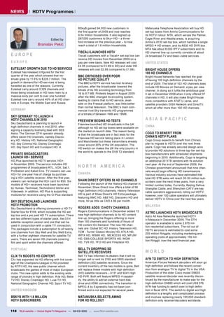 NEWS             HDTV Programmes


                                                     BSkyB gained 94,000 new customers in                Matanuska Telephone Association will buy HD
                                                     the ﬁrst quarter of 2009 and now reaches            set-top boxes from Amino Communications for
                                                     9.54 million households. It also signed up          its HDTV rollout. MTA, which serves the Palmer,
                                Edited by            287,000 customers to Sky+ HD – a three-             Eagle River and Wasilla areas, is acquiring
                                                     fold increase on the previous year – to now         Amino’s A130 set-top box, which handles a single
                     Branislav Pekic                 reach a total of 1.6 million households.            MPEG-4 HD stream, and its A530 HD DVR box.
                                                                                                         MTA has about 8,000 IPTV subscribers and its
                                                     TISCALI LAUNCHES HDTV                               HD channel line-up currently consists of about
EUROPE                                               Tiscali customers with a Tiscali+ set-top box can   24 broadcast-TV and basic-cable services.
                                                     receive HD movies from December 2009 on a
EUROPE                                               pay-per-view basis. New HD releases will cost       UNITED STATES
                                                     £4.95 (compared to £3.99 in SD) and older HD
EUTELSAT GROWTH DUE TO HD SERVICES                   releases will cost £2.99 (compared to £1.99).       BRIGHT HOUSE OFFERS
Eutelsat has released it ﬁgures for the ﬁrst                                                             100 HD CHANNELS
quarter of the year which showed that rev-           BBC CRITICISED OVER POOR                            Bright House Networks has reached the goal
enues grew by 11.6% to €226.7 million. The           HD PICTURE QUALITY                                  of having 100 high-deﬁnition channels by the
growth in demand for HD services is being            The BBC’s HDTV service has lost its sharp           end of 2009. The total of 103 HD channels does
heralded as one of the reasons. Currently            pictures, after the broadcaster lowered the         include HD Movies on Demand, a pay per view
Eutelsat carry around 3,329 channels and             bitrate of its HD encoding technology from          channel. In doing so it fulﬁls the ambitious goal
those being broadcast in HD have risen by a          16 to 9.7 MB. Protests began in August 2009         it set in December 2008 when it only offered 37
massive sixty per cent to over one hundred.          after the BBC changed its encoding system,          channels in HD. It will also make Bright House
Eutelsat now carry around 40% of all HD chan-        leading to claims that its HD service, avail-       more competitive with AT&T U-verse, and
nels in Europe, the Middle East and Russia.          able on the Freesat platform, was little better     satellite providers DISH Network and DirecTV,
                                                     than normal television. The BBC’s main com-         which all offer more than 100 HD channels.
GERMANY                                              mercial rival Sky transmits HD programmes
                                                     at a bitrate of between 1MB and 15MB.
SKY GERMANY TO LAUNCH 4
HDTV CHANNELS IN 2010                                FREEVIEW BEGINS HD TESTS                            ASIA & PACIFIC
Sky Deutschland is planning to launch 4              Freeview launched HD broadcasts in the UK
high-deﬁnition channels in mid-2010, after           although no HD set top boxes were available on
                                                                                                         CHINA
signing a capacity licensing deal with SES           the market on launch date. The reason being
Astra. The German DTH operator already               is that the broadcasts are in fact tests for the
                                                                                                         COGO TO BENEFIT FROM
offers seven HD channels, namely Discov-             Freeview HD service taking place in London
                                                                                                         CHINA’S HDTV PLANS
ery HD, History HD, National Geographic                                                                  Cogo Group expects to beneﬁt from China’s
                                                     and Manchester but these transmitters already
HD, Sky Cinema HD, Disney Cinemagic                  cover around 20% of the UK population. The          plan to migrate to HDTV over the next three
HD, Sky Sport HD and Eurosport HD. A                 HD switch-on makes the UK the only country in       years. Cogo has already secured design wins
                                                     the world to operate to the DVB T2 standard.        to provide HD solutions to three top-tier set-top
PRIVATE BROADCASTERS                                                                                     box manufacturers with scheduled shipments
LAUNCH HD+ SERVICE                                                                                       beginning in 2010. Additionally, Cogo is targeting
HD Plus launched its HDTV service, HD+,                                                                  an additional 20 STB vendors with its solution
in November 2009. The service includes HD
                                                     NORTH AMERICA
                                                                                                         next year. At the end of September 2009, the
programmes of broadcasters RTL, VOX, Sat.1,                                                              Chinese government announced that nine chan-
ProSieben and Kabel Eins. TV viewers can use                                                             nels would begin offering HD transmissions.
HD+ for one year free of charge by purchas-          CANADA                                              Various industry sources have estimated that
ing a HD+ satellite receiver. After the ﬁrst year,                                                       total HD STB sales will reach 30-50 million sub-
viewers can recharge the HD+ card for €50. Six       SHAW DIRECT OFFERS 58 HD CHANNELS                   scribers over the next three years, from a very
models of HD+ receivers have been launched           Following the launch of the History HD channel in   limited number today. Currently, Beijing Gehua,
by Humax, Technisat, Technotrend Görler and          November, Shaw Direct now offers a total of 58
                                                                                                         Shanghai Cable, and Shenzhen CATV are key
Videoweb. In addition, HD Plus is supporting         High Deﬁnition (HD) channels. History Television
                                                                                                         cable operators aggressively rolling out HDTV;
modules for receivers using the CI Plus standard.    HD is part of Shaw Direct’s HD Extra package,
                                                                                                         however, over 100 cable operators will ultimately
                                                     featuring AMC HD, A&E HD, Discovery HD and
                                                                                                         deliver HDTV in China over the next few years.
SKY DEUTSCHLAND LAUNCHES                             more, for as little as CAD 4.99 per month.
HDTV PROMOTION                                                                                           MALAYSIA
Sky Deutschland is offering consumers a HD TV        ROGERS ADDS 13 HDTV CHANNELS
                                                     Rogers Communications in December added 13
Starter box for €199, which includes the HD set                                                          ASTRO LAUNCHES HDTV BROADCASTS
top box and a pre paid HD TV subscription. There     new high deﬁnition channels to its HD content
                                                                                                         Astro All Asia Networks launched HDTV
are two different types of starter pack, the DTH     line-up, bringing the Rogers offering to more
                                                                                                         in Malaysia in December 2009. The DTH
satellite reception version and one that can be      than 100 channels and hundreds of hours of
                                                                                                         operator is available to some 2.875 mil-
used in conjunction with a cable TV connection.      HD content On Demand. The new HD chan-
                                                                                                         lion residential subscribers. The roll out of
The packages include a subscription to all twenty    nels are: Global BC HD, History Television HD,
                                                                                                         HDTV services is estimated to cost some
one channels from Sky Welt and Sky Welt Extra,       TCM - Turner Classic Movies HD, KTLA HD,
                                                                                                         200 million Ringgits, including marketing and
with a further eighteen channels for satellite TV    WPIX HD, WSBK HD, MEXCESS HD, MFUN!
                                                                                                         operating costs of approximately 150 mil-
users. There are seven HD channels covering          HD, CBS COLLEGE SPORTS HD, WOW
                                                                                                         lion Ringgit, over the next ﬁnancial year.
ﬁlm and sport within the channels offered.           HD, TV5 HD, TFO HD and Fireplace HD.

PORTUGAL                                             BELL TV DROPPING SD
                                                     SATELLITE RECEIVERS                                 WORLD
CLIX TV BOOSTS HD CONTENT                            Bell TV has informed its dealers that it will no
Clix has expanded its HD offering with live cover-   longer sell or rent its 3150 and 5900 standard      AFN TO SWITCH TO HIGH DEFINITION
age of the Champions League in HD provided           deﬁnition (SD) satellite receivers. Once the        American Forces Network decoders will soon go
by RTP1 HD, the new public channel which             current inventory of the two models is gone, Bell   high deﬁnition and follows the recent conver-
broadcasts the games of most of major European       will replace these models with high deﬁnition       sion from analogue TV to digital TV in the USA.
clubs. This new option adds to the existing wide     (HD) satellite receivers – 6131 and 9241 High       Production of the older Cisco model D9835
range of choices in high deﬁnition: Arte HD, Bebe    HD PVR. Both will feature MPEG-4 capabil-           satellite receiver/decoder was recently discon-
TV HD, Disney Cinemagic HD, Luxe TV HD,              ity, the ability to add an external hard disk       tinued by the manufacturer to make way for the
National Geographic Channel HD, Sport TV HD.         drive and HDMI connectivity. The transition to      high-deﬁnition D9865 which will cost US$ 379.
                                                     MPEG-4 by ExpressVu has not been con-               AFN has funding to switch over to high deﬁni-
UNITED KINGDOM                                       ﬁrmed and is not expected for several years.        tion in ﬁscal 2012. The switch to digital and high
                                                                                                         deﬁnition is a lengthy and complicated process
BSKYB WITH 1.6 MILLION                               MATANUSKA SELECTS AMINO                             and involves replacing nearly 150,000 standard-
HDTV SUBSCRIBERS                                     FOR HD ROLLOUT                                      deﬁnition-only receiver/decoders worldwide.


118 TELE-satellite — Global Digital TV Magazine — 02-03/2010 — www.TELE-satellite.com
 