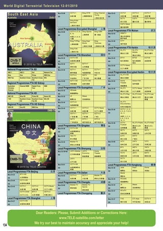 Wor l d D i g i t a l Te r r e strial Television 12-01/ 2010

      South East Asia                                                       Mux Ch 66      CCTV-1          Smg-STW      Smg-Channel    Mux Ch 43   CCTV1               CCTV-2        CCTV-7
                                                                                                                        Young
                                                                            SD             央视1套            上海新闻综合                      SD          央视1套                央视2套          央视7套
      Australia                                                    DVB-T                                                上海生活时尚                     SCTV                CQTV          CQTV-Mobile
                                                                                           Smg-Enter
                                                                                           tainment                                                四川卫视                重庆卫视          重庆移动
                                                                                                                                                   CQTV-News
                                                                                           上海东方娱乐
                                                                                                                                                   重庆新闻等
                                                                           Local Programmes Encrypted Shanghai                    上海
                                                                            Mux Ch 66      CCTV-3, 5, 6,   Smg-Sports   Smg-CBN        Local Programmes FTA Wuhan                             武汉
                                                                                           8, 10                                       Mux Ch 54   HBMTV
                                                                            SD                             上海体育         第一财经
                                                                                           央视3, 5, 6, 8,                               SD          湖北华视移动
                                                                                           10套                                                     数字电视
                                                                                           Smg-TVPlay      Smg-Eaﬆ      Smg-           Mux Ch 56   CITY
                                                                                                           Movie        Toonmax
                                                                                           上海电视剧                                       SD          城市电视
                                                                                                           上海东方电影       上海炫动卡通
                                                                                           Smg-Folk                                    Local Programmes FTA Harbin                       哈尔滨
                                                                                                                                       Mux Ch 45   HLJTV               HLJTV-        HLJTV-City
                                                                                           上海东方戏                                                                       Mobile
                                                                                                                                       SD          黑龙江卫视                             黑龙江都市
                                                                           Local Programmes FTA Shenzhen                          深圳                                   黑龙江移动
                                                                            Mux Ch 32      CCTV-HD                                     Mux Ch 42   DTV1                DTV2          CCTV5

                                                                            HD             央视综合高清                                      SD          哈尔滨移动               哈尔滨新闻         央视体育
                                                                                           SZTV            SZTV-7                                                      综合
                                                                            Mux Ch 32
                                                                                                                                       Mux Ch 50   CCTV-News
                                                                            SD             深圳卫视            公共频道
                                                                                                                                                   CCTV新闻
      National Programmes FTA SD                                            Mux Ch 50      SZTV-1          SZTV-1       CCTV-1         SD

      ABC 1             ABC 2               Go!             Network Ten                    都市频道            电视剧频道        中央1台           Local Programmes Encrypted Harbin                 哈尔滨
      Nine              One                 Prima           SBS One                        CCTV-4          GDTV         GD             Mux Ch 52   HLJTV-HD
      SBS Two           Southern Cross Southern Cross Win                                  中央四台            广东卫视         珠江频道           HD          黑龙江高清
                                       Ten
                                                                            Mux Ch 60      SZTV-HD         CCTV1-HD                    Mux Ch 52   Home                Action Film
      Regional Programmes FTA SD Sidney                                     HD             深视高清            央视1高清                       SD
                                                                                                                                                   Theater
                                                                                                                                                                       动作电影
      Australian        Channel NSW         Digital Forty   NBN                                                                                    家庭影院
      Christian                             Four                           Local Programmes FTA Guangzhou                         广州   Mux Ch 50   HLJTV               CCTV-News     CCTV-5
      Channel                                                               Mux Ch 35      HDJade
                                                                                                                                       SD          黑龙江卫视               CCTV新闻        央视体育
      National Programmes FTA HD                                            HD             高清翡翠台                                                   HLJTV-Play          HLJTV-Arts    HLJTV-Law
      ABC HD            Nine HD             Prime HD        Seven HD        Mux Ch 35      J2              iNews
                                                                                                                                                   黑龙江影视               黑龙江文艺         黑龙江法制
      7 HD              Southern Cross Southern Cross Win HD                SD             翡翠2台            互动新闻台                                                                     频道
                        HD             Ten HD                                                                                                      HLJTV-
                                                                            Mux Ch 44      CCTV-8
      Regional Programmes FTA HD Sidney                                     SD             电视剧频道
                                                                                                                                                   Documentary

      NBN HD            One HD              SBS One                                                                                                纪录片频道 等
                                                                            Mux Ch 45      CCTV-1          CCTV-2       CCTV-News
                                                                                                                                       Mux Ch 56   CCTV 1, 2, 3,
      China                                                       DMB-TH    SD             央视1套            央视2套         CCTV-新闻                    4, 5, 6, 7, 8, 9,
              DTT Information provided by                                                                                              SD          10, 11
                                                                                           GDTV-1          GZTV-1       GZTV-2
                                                                                           广东省1套           广州1套         广州2                        央视1, 2, 3, 4,
                                                                                           GZTV            CITY-1       CITY-2                     5, 6, 7, 8, 9,
              Luo Shigang, China     地面数字电视信息由中国的罗世刚先生提供                                                                                           10, 11
                                                                                           广州电视台           城市电视1台       城市电视2台         Mux Ch 58   CCTV-               HLJTV-Public HLJTV-Kids
                                                                                                                                                   Football
                                                                           Local Programmes FTA Qingdao                           青岛   SD                              黑龙江公共         黑龙江少儿
                                                                            Mux Ch 59      CCTV-HD                                                 足球频道                频道            频道
                                                                                                                                                   SETV                AHTV          SDTV
                                                                            HD             央视高清综合
                                                                                           频道                                                      东南卫视                安徽卫视          山东卫视
                                                                            Mux Ch 52      Taxi-TV                                                 ZJTV                GXTV

                                                                            SD             的士频道                                                    浙江卫视                广西卫
                                                                            Mux Ch 55      Mobile-TV                                   Mux Ch 60   JLTV                LNTV          TJTV

                                                                            SD             移动公交频道                                      SD          吉林卫视                辽宁卫视          天津卫视
                                                                                                                                                   BTV                 HBTV          YNTV
                                                                           Local Programmes FTA Shenyang                          沈阳
                                                                                           LNTV-Mobile     LNTV-        Home                       北京卫视                湖北卫视          云南卫视
                                                                            Mux Ch 59+60
                                                                                                           Economy      Theater                    TCTV                JSTV          SXTV
                                                                            SD             辽宁移动频道
                                                                                                           财经频道         家庭影院                       旅游卫视                江苏卫视          陕西卫视
                                                                                           LNTV                                                    SCTV

                                                                                           辽宁卫视                                                    四川卫视
                                                                            Mux Ch 61      CCTV-HD
                                                                                                                                       Local Programmes FTA Hongkong                          香港
                                                                            HD             央视高清综合                                      Mux Ch 30   Jade                Pearl         Home
                                                                                           频道
                                                                                                                                                   翡翠台                 明珠台           本港台
      Local Programmes FTA Beijing                                    北京 Local Programmes FTA Dalian                              大连
                                                                                                                                       SD
                                                                                                                                                   World
      Mux Ch 22         BTV-HD
                                                                            Mux Ch 53      CCTV-5          DLTV-1       Mobile-TV
                                                                                                                                                   国际台
      HD                北京高清台
                                                                            SD             央视5套            大连1套         移动公交频道         Mux Ch 35   HDJade
      Mux Ch 46         CCTV-HD
                        央视综合高清
                                                                           Local Programmes FTA Chengdu                           成都   HD          高清翡翠台
      HD                                                                                                                                           J2                  iNews
                                                                            Mux Ch 60      Mobile-TV       Mobile TV-                  Mux Ch 35
      Mux Ch 45         CCTV-1              CCTV-2          CCTV-Music                                     Sports
                                                                            SD             移动电视                                        SD          翡翠2台                互动新闻台
      SD                央视1套                央视2套            CCTV-音乐                                        移动体育                        Mux Ch 37   HD aTV
                        CCTV-Child          BTV-1           CETV-3
                                                                           Local Programmes FTA Chongqing                         重庆   HD          亚洲卫视高清
                        CCTV-少儿             北京1频道           华娱卫视-3

      Local Programmes FTA Shanghai                                   上海                                                               Mux Ch 37   TVS                 CTI-Asia      CCTV-4
      Mux Ch 27         CCTV-HD
                                                                                                                                       SD          南方卫视                中天亚洲台         央视4台
      HD                央视综合高清




                                                Dear Readers: Please, Submit Additions or Corrections Here:
                                                                www.TELE-satellite.com/letter
                                               We try our best to maintain accuracy and appreciate your help!
134
 