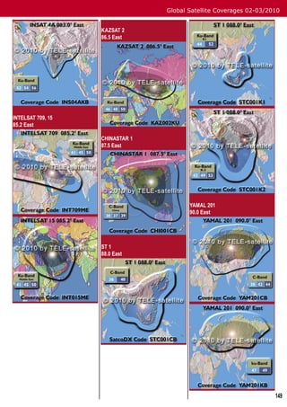 Global Satellite Coverages 02-03/2010


                   KAZSAT 2
                   86.5 East




INTELSAT 709, 15
85.2 East

                   CHINASTAR 1
                   87.5 East




                                        YAMAL 201
                                        90.0 East




                   ST 1
                   88.0 East




                                                                    149
 