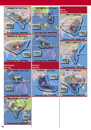 Global Satellite Coverages 02-03/2010


                                           NSS 11
                                           108.0 East




      PROTOSTAR 2             TELKOM 1
      107.7 East              108.0 East




152
 
