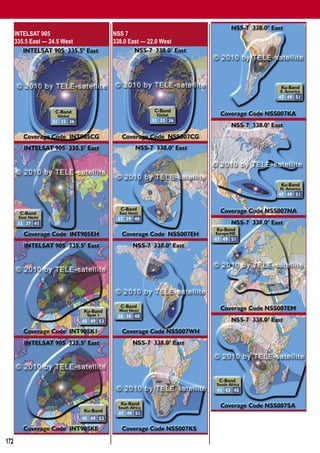 Global Satellite Coverages 02-03/2010


      INTELSAT 905             NSS 7
      335.5 East — 24.5 West   338.0 East — 22.0 West




172
 
