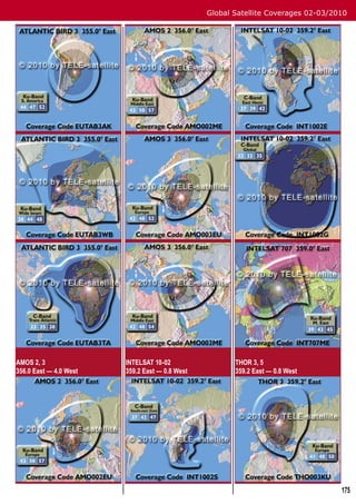 Global Satellite Coverages 02-03/2010




AMOS 2, 3               INTELSAT 10-02                 THOR 3, 5
356.0 East — 4.0 West   359.2 East — 0.8 West          359.2 East — 0.8 West




                                                                                   175
 