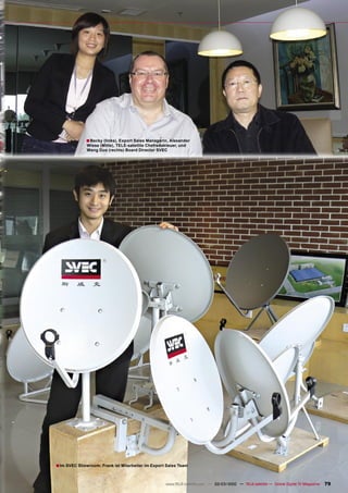 ■ Becky (links), Export Sales Managerin, Alexander
              Wiese (Mitte), TELE-satellite Chefredakteuer, und
              Wang Duo (rechts) Board Director SVEC




■ Im SVEC Showroom: Frank ist Mitarbeiter im Export Sales Team


                                                     www.TELE-satellite.com — 02-03/2010 — TELE-satellite — Global Digital TV Magazine   79
 