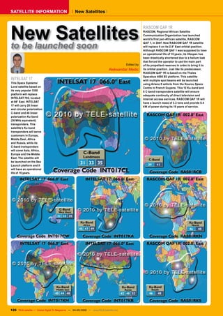 SATELLITE INFORMATION                              New Satellites




New Satellites
                                                                                                    RASCOM QAF 1R
                                                                                                    RASCOM, Regional African Satellite
                                                                                                    Communication Organization has launched
                                                                                                    �������������������������������������������

to be launched soon
                                                                                                    QAF 1, in 2007. New RASCOM QAF 1R satellite
                                                                                                    will replace it on its 2.8° East orbital position.
                                                                                                    Although RASCOM QAF 1 was supposed to have
                                                                                                    an operational life of 15 years, its lifespan has
                                                                                                    been drastically shortened due to a helium leak
                                                                                                    that forced the operator to use the main part
                                                                                        Edited by   of its propellant reserves in order to bring it to
                                                                             Aleksandar Medic       its orbital position. Just like its predecessor,
                                                                                                    RASCOM QAF 1R is based on the Thales
                                                                                                    Spacebus 4000 B3 platform. This satellite
INTELSAT 17                                                                                         with multiple spot beams will be launched
This Space Systems/                                                                                 using Ariane 5 vehicle from the Kourou Space
Loral satellite based on                                                                            Centre in French Guyana. This 12 Ku-band and
its very popular 1300                                                                               8 C-band transponders satellite will ensure
platform will replace                                                                               adequate continuity of direct television and
INTELSAT 702, located                                                                               Internet access services. RASCOM QAF 1R will
at 66° East. INTELSAT                                                                               have a launch mass of 3.2 tons and provide 6.4
17 will carry 28 linear                                                                             kW of power during its 15 years of service.
and circular polarization
C-band and 46 linear
polarization Ku-band
(36 MHz equivalent)
transponders. This
satellite’s Ku-band
transponders will serve
customers in Europe,
Middle East, Africa
and Russia, while its
C-band transponders
will cover Asia, Africa,
Europe and the Middle
East. The satellite will
be launched on the Sea
Launch platform and it
will have an operational
life of 15 years.




126 TELE-satellite — Global Digital TV Magazine — 04-05/2010 — www.TELE-satellite.com
 
