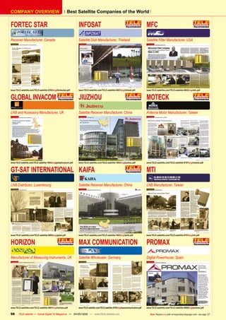 COMPANY OVERVIEW                                           Best Satellite Companies of the World


FORTEC STAR                                                        INFOSAT                                                               MFC
Receiver Manufacturer, Canada                                      Satellite Dish Manufacturer, Thailand                                 Satellite Filter Manufacturer, USA




www.TELE-satellite.com/TELE-satellite-0705/eng/fortecstar.pdf      www.TELE-satellite.com/TELE-satellite-0907/eng/infosat.pdf            www.TELE-satellite.com/TELE-satellite-0903/eng/mfc.pdf


GLOBAL INVACOM                                                     JIUZHOU                                                               MOTECK
LNB and Accessory Manufacturer, UK                                 Satellite Receiver Manufacturer, China                                Antenna Motor Manufacturer, Taiwan




www.TELE-satellite.com/TELE-satellite-1005/eng/globalinvacom.pdf   www.TELE-satellite.com/TELE-satellite-1003/eng/jiuzhou.pdf            www.TELE-satellite.com/TELE-satellite-0707/eng/moteck.pdf


GT-SAT INTERNATIONAL KAIFA                                                                                                               MTI
LNB Distributor, Luxembourg                                        Satellite Receiver Manufacturer, China                                LNB Manufacturer, Taiwan




www.TELE-satellite.com/TELE-satellite-0805/eng/gtsat.pdf           www.TELE-satellite.com/TELE-satellite-1003/eng/kaifa.pdf              www.TELE-satellite.com/TELE-satellite-0707/eng/mti.pdf


HORIZON                                                            MAX COMMUNICATION                                                     PROMAX
Manufacturer of Measuring Instruments, UK                          Satellite Wholesaler, Germany                                         Digital Powerhouse, Spain




www.TELE-satellite.com/TELE-satellite-0801/eng/horizon.pdf         www.TELE-satellite.com/TELE-satellite-0705/eng/maxcommunication.pdf   www.TELE-satellite.com/TELE-satellite-0909/eng/promax.pdf

98      TELE-satellite — Global Digital TV Magazine — 04-05/2010 — www.TELE-satellite.com                                                   Note: Replace eng with corresponding language code - see page 127
 