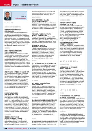 NEWS               Digital Terrestrial Television


                                                           T) broadcasting transmission services for end            phase of the analogue switch-off was completed
                                                           users of content provision services using radio          in April and involved 32 million people in major
                                                           frequencies (channels) assigned to TEO LT.               cities such as Madrid, Barcelona and Seville. The
                                   Edited by                                                                        transition to DTT has cost some €288 million.
                                                           MONTENEGRO
                       Branislav Pekic
                                                           EU ALLOCATES €1.2 MILLION                                UNITED KINGDOM
                                                           FOR DTT IN MONTENEGRO
EUROPE                                                     The European Union has allocated €1.2 million in         ENENSYS SUPPLIES DVB-T2
                                                           equipment to public broadcaster RTVCG for the            EQUIPMENT FOR HDTV
                                                           switchover to DTT. According to EU Ambassador            �������������������������������������������
BOSNIA AND HERZEGOVINA                                     in Montenegro Leopold Maurer, the EU will provide        HDTV service in the world to use the new DVB-T2
                                                           an additional €3 million from the IPA program.           transmission format. Arqiva selected Enensys
DTT INTRODUCTION TO COST                                                                                            modulators for one of the launch transmitters, and
BAM 60 MILLION                                             PORTUGAL                                                 a number of subsequent installations. Transmis-
According to initial estimates by the Ministry of                                                                   sions from the Crystal Palace transmitter site
Transport and Communications of Bosnia and                 PORTUGAL TELECOM ACTIVATES                               started to London, while additional transmitters at
Herzegovina, the transition to digital broadcasting        NEW DTT TRANSMITTERS                                     Black Hill (Glasgow), Pontop Pike (New-
for the public broadcaster will cost around BAM 60         Portugal Telecom has a total of 79 active DTT            ������������������������������������������
million (EUR 30 million). The process involves the         transmitters, covering 80 per cent of the popula-        ������������������������������������
introduction of digital transmitters, transmission links   tion. As a result more than 8 million Portuguese can     brought on-air during Spring 2010.
between transmitter, and the provision of funds for        now watch DTT and the remaining 20 per cent of
the purchase by citizens of set-top boxes to convert       the population will be covered by the end of 2010.       BBC CONFIRMS STANCE ON HD
analogue to digital signals. Part of the resources                                                                  DTT COPY PROTECTION
can be provided by a loan from the EBRD.                   REGULATOR REJECTS                                        The BBC has reasserted its stance that a certain
                                                           REVOKING DTT LICENSES                                    amount of copy protection should be implemented
GERMANY                                                    Portugal’s Regulatory Authority for Social Com-          for high value content on Freeview HD. According
                                                           munication (ERC) has dismissed the revoca-               ������������������������������������������������
MEDIA BROADCAST SELECTS                                    tion of the license for pay-TV channels on DTT           the BBC’s proposed system would be similar
T-VIPS DTT SOLUTION                                        submitted by PT Comunicações. In February,               to the protection already operated on Freesat,
DTT operator Media Broadcast has chosen the                telecommunications sector regulator Anacom               where high value HD content is delivered with
T-VIPS CP560 DVB-T2 Gateway for DVB-T2 Trial               accepted the revoking of the license, without            codes enabling just one copy to be made.
�����������������������������������������������            the loss of the deposit paid by the opera-
in the DVB-T2 solution set for SFN operation,              tor after winning the tender, of €2.5 million.
integrating with existing DVB-T head-ends and
DVB-T2 modulators to enable DTT operators to take          SERBIA                                                   NORTH AMERICA
��������������������������������������������������
��������������������������������������������������         DTT TO COST SERBIA UP TO €50 MILLION                     UNITED STATES
additional SD and HD channels, to increase video           The switchover from analogue to digital terrestrial
quality or to improve portable and mobile reception.       television, which will be implemented by 4 April
                                                                                                                    SAMSUNG AND LG TO LAUNCH
                                                           2012, will cost Serbia up to €50 million, accord-
IRELAND                                                    ing to the Minister for Telecommunications and
                                                                                                                    MOBILE TV PHONES
                                                                                                                    ������������������������������������������
                                                           the Information Society, Jasna Matic, A separate
                                                                                                                    �����������������������������������������������
RTE HAS UNTIL OCTOBER TO LAUNCH DTT                        company has been set up for the transmission
                                                                                                                    Video Coalition, which has worked to develop
The Irish government has ordered RTE to have               of digital signals for all broadcasters who have a
                                                                                                                    ���������������������������������������������
DTT available to more than 90% of the popula-              license. The government has yet to decide whether
                                                                                                                    digital TV in the U.S., now counts more than 800
tion by the end of October, despite ongoing delays         it will subsidise the acquisition of digital receiv-
                                                                                                                    member stations. Thirty stations will consumer-
with the commercial side of the project. RTE is            ers for citizens who are socially vulnerable.
                                                                                                                    test the new standard in April. Premium content
��������������������������������������������������
                                                                                                                    has so far been the core of Qualcomm’s subscrip-
the public service side of DTT operational in              SLOVAKIA
                                                                                                                    tion-based FLO, which delivers shows from major
time for this deadline. However, it is likely to put
                                                                                                                    networks ABC, CBS, NBC and Fox, along with
further pressure on the Eircom-led commercial              NET INSIGHT RECEIVES ORDER
                                                                                                                    specialized channels like ESPN and Disney.
consortium OneVision to sign contracts with RTE            FROM TOWERCOM
and the Broadcasting Authority of Ireland (BAI).           Swedish video and data networking equipment
DTT will compete with Sky Digital and UPC.                 developer Net Insight has won an add-on order
                                                           for its Nimbra platform, regarding deployment
ITALY                                                      of a DTT network in Slovakia. Slovakian media            LATIN AMERICA
                                                           operator Towercom, will deploy the third phase of
DIGITAL TV SURPASSES                                       its Nimbra platform-based DTT network. Tower-            BRAZIL
ANALOGUE TV IN ITALY                                       com placed the previous two orders last year.
��������������������������������������������������                                                                  BRAZIL LOBBYING FOR ADOPTION
logue as the main television distribution platform         SLOVENIA                                                 OF DIGITAL TV STANDARD
in Italy. In February, the digital TV platforms (DTT,                                                               Brazil is lobbying hard to get the rest of Latin Amer-
satellite, IPTV) were responsible for 51.2% of the         SLOVENIA INITIATES DIGITAL SWITCHOVER                    ica to adopt the Brazilian version of the Japanese
total TV consumption in Italy. The most popular            Switchover to DTT in Slovenia is scheduled to            digital television standard (ISDB-T), as Argentina,
of the three is DTT, which has 35% of the total TV         take place by the end of 2010. So far only about         Chile, Peru and Venezuela have already done. It
audience and is worth 69% of the total digital TV          5% of Slovenian households watch DTT. RTV                has offered Uruguay US$ 40 million in aid if the
market. Satellite is stable at 15.2% while IPTV has        ���������������������������������������������            incoming government backs out of its agreement
a marginal role, with a 0.4% share. Meanwhile, the         operational in 2007. A second national DTT mul-          with the European Union to adopt the DVB standard
number of Italian households equipped with a DTT           tiplex franchise was awarded to Telenor- owned           used in Europe and other parts of the world.
receiver at the end of January rose to 15.683.000,         Norkring. Testing, but no programming, began in
���������������������������������������������              December 2009. Target launch date is September           ECUADOR
                                                           ����������������������������������������������
LITHUANIA                                                  up for the second DTT multiplex is TV Pink.              ECUADOR OPTS FOR ISDB-T STANDARD
                                                                                                                    ���������������������������������������������������
TEO DECLARED TO HAVE                                                                                                ian ISDB-T digital TV standard, thus becoming the
SIGNIFICANT MARKET POWER                                   SPAIN                                                    sixth Latin American country to adopt the standard,
On 24 February 2010, Lithuanian Communica-                                                                          joining Brazil, Argentina, Chile, Peru and Ven-
tions Regulatory Authority (CRA) recognised                SPAIN COMPLETES ANALOGUE SWITCH-OFF                      ezuela. The Japanese government also signed a
���������������������������������������������              Spain has completed the transition from analogue         protocol to assist in the implementation
the market of digital terrestrial television (DVB-         ������������������������������������������������������   of the system.


114 TELE-satellite — Global Digital TV Magazine — 06-07/2010 — www.TELE-satellite.com
 