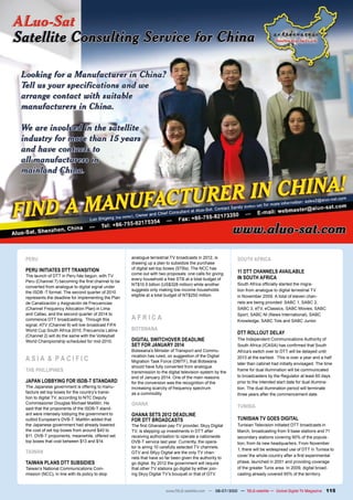 PERU                                                analogue terrestrial TV broadcasts in 2012, is         SOUTH AFRICA
                                                    drawing up a plan to subsidize the purchase
PERU INITIATES DTT TRANSITION                       of digital set-top boxes (STBs). The NCC has
                                                    come out with two proposals: one calls for giving      11 DTT CHANNELS AVAILABLE
The launch of DTT in Peru hás begun, with TV                                                               IN SOUTH AFRICA
                                                    every household a free STB at a total budget of
�������������������������������������������������
                                                    NT$10.5 billion (US$328 million) while another         ����������������������������������������-
converted from analogue to digital signal under
                                                    suggests only making low-income households             tion from analogue to digital terrestrial TV
the ISDB -T format. The second quarter of 2010
                                                    eligible at a total budget of NT$250 million.          in November 2009. A total of eleven chan-
represents the deadline for implementing the Plan
de Canalización y Asignación de Frecuencias                                                                nels are being provided: SABC 1, SABC 2,
(Channel Frequency Allocation Plan) in Lima                                                                SABC 3, eTV, eClassics, SABC Movies, SABC
and Callao, and the second quarter of 2014 to                                                              Sport, SABC NI (News International), SABC
commence DTT broadcasting. Through this             AFRICA                                                 �������������������������������������
signal, ATV (Channel 9) will live-broadcast FIFA
World Cup South Africa 2010, Frecuencia Latina      BOTSWANA
                                                                                                           DTT ROLLOUT DELAY
(Channel 2) will do the same with the Volleyball
World Championship scheduled for mid-2010.          DIGITAL SWITCHOVER DEADLINE                            The Independent Communications Authority of
                                                    SET FOR JANUARY 2014                                   ���������������������������������������������
                                                    Botswana’s Minister of Transport and Commu-            Africa’s switch over to DTT will be delayed until
ASIA & PACIFIC                                      nication has ruled, on suggestion of the Digital
                                                    Migration Task Force (DMTF), that Botswana
                                                                                                           2013 at the earliest. This is over a year and a half
                                                                                                           later than cabinet had initially envisaged. The time
                                                    should have fully converted from analogue
THE PHILLIPINES                                     transmission to the digital television system by the
                                                                                                           frame for dual illumination will be communicated
                                                    end of January 2014. One of the main reasons           to broadcasters by the Regulator at least 60 days
JAPAN LOBBYING FOR ISDB-T STANDARD                  for the conversion was the recognition of the          prior to the intended start date for dual illumina-
The Japanese government is offering to manu-        increasing scarcity of frequency spectrum              tion. The dual illumination period will terminate
facture set top boxes for the country’s transi-     as a commodity.                                        three years after the commencement date.
tion to digital TV, according to NTC Deputy
Commissioner Douglas Michael Mallillin. He          GHANA                                                  TUNISIA
said that the proponents of the ISDB-T stand-
ard were intensely lobbying the government to       GHANA SETS 2012 DEADLINE
outbid European’s DVB-T. Mallillin added that       FOR DTT BROADCASTS                                     TUNISIAN TV GOES DIGITAL
the Japanese government had already lowered         ������������������������������������������������       Tunisian Television initiated DTT broadcasts in
the cost of set top boxes from around $40 to        TV, is stepping up investments in DTT after            March, broadcasting from 9 base stations and 71
$11. DVB-T proponents, meanwhile, offered set       receiving authorisation to operate a nationwide        secondary stations covering 90% of the popula-
top boxes that cost between $13 and $14.            DVB-T service last year. Currently, the opera-         tion, from its new headquarters. From November
                                                    tor is airing 10 carefully selected TV channels.
                                                                                                           1, there will be widespread use of DTT in Tunisia to
TAIWAN                                              �����������������������������������������-
                                                                                                           ��������������������������������������������������
                                                    nels that have so far been given the authority to
TAIWAN PLANS DTT SUBSIDIES                          go digital. By 2012 the government will require        phase, launched in 2001 and providing coverage
Taiwan’s National Communications Com-               that other TV stations go digital by either join-      of the greater Tunis area. In 2009, digital broad-
mission (NCC), in line with its policy to stop      ���������������������������������������������          casting already covered 90% of the territory.


                                                                      www.TELE-satellite.com — 06-07/2010 — TELE-satellite — Global Digital TV Magazine    115
 