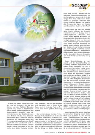 dann fährt sie fort: „Marokko hat ein
                                                                                                   ����������� ��������������������� ����



                                       �
                                                                                                   ���� ������������� ������ ���� ���� ��� ����
                                                                                                   Tangier Free Zone produzierten Geräte
                                                 Rudersberg                                        ������� ��� ���������� ������������ �����
                                                                                                   ����������������������������������������
                                                 (Stuttgart)                                       „Der Transport der Waren von Marokko
                                                                                                   nach Deutschland dauert nur drei Tage!“

                                                                                                     Golden Media hat hier eine interes-
                                                                                                   ������ ������� ���������� ���� ���������
                                                                                                   ������������ ����� ��� �������� ����� ���
                                                                                                   ������������������ ������������ �����
                                                                                                   ������� �������� �������� ���������� ����
                                                                                                   diese geschickte Geschäftstrategie: „Wir
                                                                                                   ��������� ��������� ������ ���� ����� �����
                                                                                                   kurze Transportwege, sondern können
                                                                                                   auch unsere Aufträge kurzfristig und
                                                                                                   ����������������������������������������
                                                                                                   ten, die ja mehrere Wochen unterwegs
                                                                                                   sind, nicht möglich wäre.“ Und noch ein
                                                                                                   ������������������������������������������
                                                                                                   ��������� ������� ������ ������� �����������
                                                                                                   �����������������������������������������
                                                                                                   von Deutschland nach Marokko sind ja
                                                                                                   minimal.“

                                                                                                Dieses Geschäftskonzept ist inter-
                                                                                             essant und der Geschäftserfolg seit
                                                                                             ��������������������������������������
                                                                                             tigkeit dieser Konzeption. Mit nur 10
                                                                                             ������������� ���� ������� ������ ��������
                                                                                             ���������������������������������������
                                                                                             ���������������������������������������
                                                                                             ����� ������� ���� ����������� ��������
                                                                                             ����������������������������������������
                                                                                             Technical Manager des Unternehmens
                                                                                             ���� ���� ������ ����������� ������ ������
                                                                                             ligt, wie die Receiver technisch ausge-
                                                                                             �������������������������������������������
                                                                                             ������� ����������� ��� �������� ���������
                                                                                             so auf: „60% aller unserer Satelliten-
                                                                                             ���������������������������������������
                                                                                             und 10% SD Modelle. Die restlichen 30%
                                                                                             unserer Receiververkäufe gingen auf
                                                                                             ���� ������ ��������������� �������� ������
                                                                                             ���� ���� ������ �������� ��������� ����
                                                                                             ��������������������������������������
                                                                                             macht weitsichtig darauf aufmerksam:
                                                                                             ������ ��� ��������� ��� ������ �������������
                                                                                             ����� ������ ���������� ������ ����������
  In einer der vielen kleinen Ortschaf-         zept entwickelt, wie man als Hersteller ���� ������ ��������� ����� ������� �����
ten rund um Stuttgart, die alle von             ���� ������������ ����� ��� ������� ������� ������� ������� ����� ������ ������� ����
�������� ���� ����� ��������� ����������        ��������������������������������������� ��������������������������������������
geprägt sind, weisen 3 Satellitenspie-          ������ ����� ������ �������� ���������� ���������������������������������������
���� ���� ������ ������������������� ����       erlangt.
���������������� ����������� ����� �����                                                        ����������������������������������������
���� ������������ ���� ������������������          ������������������������������������ ��������������� �������� ������� �������
seine Zentrale hat: das neue Unterneh-          konzept Auskunft erteilen als die General ������ ����� �������� ���� ����� ��������
���� ������� ������� ������� ���� ���������     Managerin Rose Chakir. Sie erklärt uns: ������� ������������������ ���� ����� ���
����������� ���� ��������� ������ ����          ����� ��������� ���� ���� ������ ����������� �������������������������������������
���������������������������������������         zusammen, der in der Tanger Free Zone �����������������������������������������
������� ����� ������ �������������� ����� ���   ���������������������������������������� ���������� ���� ��� ���� ���������� ������
���� ������������ ��� ����������� ��������      ������������������������������������������ ������������������������������������������
erinnern. Diese Assoziation ist ein Voll-       ������������������������������������� �������������������������������������������
treffer, denn Golden Media hat ein Kon-         ���� ���� ������� ���� ������� ������� ����� ���� ���������� ��������������� ���� ������ ����


                                                               www.TELE-satellite.com — 08-09/2010 — TELE-satellite — Global Digital TV Magazine   65
 