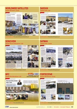 WORLDWIDE SATELLITES                                                                     SADOUN
Satellite Wholesaler, Canada                                                             Satellite Dealer, USA




www.TELE-satellite.com/TELE-satellite-0905/eng/worldwidesatellites.pdf                   www.TELE-satellite.com/TELE-satellite-0707/eng/sadoun.pdf




SONICVIEW                                                                                SATMAN
Satellite Receiver Manufacturer, USA                                                     Satellite Dealer, Canada




www.TELE-satellite.com/TELE-satellite-0903/eng/sonicview.pdf                             www.TELE-satellite.com/TELE-satellite-0705/eng/satman.pdf




MFC                                                                                      FORTECSTAR
Satellite Filter Manufacturer, USA                             www.microwaveﬁlter.com    Receiver Manufacturer, Canada




www.TELE-satellite.com/TELE-satellite-0903/eng/mfc.pdf                                   www.TELE-satellite.com/TELE-satellite-0705/eng/fortecstar.pdf




           – Operator Market Qualiﬁed                                           www.TELE-satellite.com — 10-1
                                                                                                            1/2010 — TELE-satellite — Global Digital TV Magazine   101
 