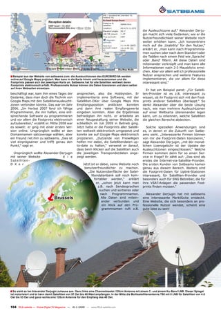 die Ausleuchtzone auf.“ Alexander Derju-
                                                                                                         gin macht sich viele Gedanken, wie er die
                                                                                                         Nutzerfreundlichkeit seiner Website noch
                                                                                                         weiter erhöhen kann. „Ich konzentriere
                                                                                                         mich auf die ‚Usability‘ für den Nutzer,“
                                                                                                         erklärt er, „man kann nach Programmna-
                                                                                                         men suchen oder nach dem Standort oder
                                                                                                         die Tabllen nach einem Feld wie ‚Sprache‘
                                                                                                         oder ‚Band‘ ﬁltern. All diese Daten sind
                                                                                                         miteinander verknüpft und man kann alle
                                                                                                         Informationen nach 2-3 Mausklicks errei-
                                                                                                         chen. Aber vor allem will ich professionelle
■ Beispiel aus der Website von satbeams.com: die Ausleuchtzonen des EUROBIRD 9A werden                   Nutzer ansprechen und weitere Features
online auf Google Maps projiziert. Man kann in die Karte hinein und herauszoomen und die                 implementieren, die vor allem für diese
Footprints passen sich der jeweiligen Karte an. Satbeams hat für alle Satelliten weltweit deren          interessant sind.“
Footprints elektronisch erfaßt. Professionelle Nutzer können die Daten lizenzieren und dann selbst
auf ihren Webseiten einsetzen.
                                                                                                           Er hat ein Beispiel parat: „Für Satelli-
beschäftigt war, kam ihm eines Tages der             ansprechen, also die Hobbyisten. Er                 ten-Provider ist es z.B. interessant zu
Gedanke, dass man doch die Technik von               implementierte eine Software, mit der               wissen, ob ihr Footprint sich mit den Foot-
Google Maps mit den Satellitenausleucht-             Satelliten-DXer über Google Maps ihre               prints anderer Satelliten überlappt.“ So
zonen verbinden könnte. Das war im Jahr              Empfangsposition     anklicken     konnten          denkt Alexander über die beste Lösung
2006. „Im Herbst 2007 fand ich fähige                und dann ihre realen Empfangswerte                  nach, wie man mehrere Ausleuchtzonen
Programmierer, die mir halfen, eine ent-             eingeben konnten. Aber die Ergebnisse               auf einer Weltkarte übereinander legen
sprechende Software zu programmieren                 befriedigten ihn nicht. er arbeitete an             kann, um zu erkennen, welche Satelliten
und vor allem die Footprints elektronisch            einer Neugestaltung seiner Website, die             die gleichen Bereiche abdecken.
aufzubereiten,“ erzählt er. Mitte 2008 war           schließlich im Juli 2009 in Betrieb ging.
es soweit: er ging mit einer ersten Ver-             Jetzt hatte er die Footprints aller Satelli-           Solche speziellen Anwendungen sind
sion online. Ursprünglich wollte er den              ten weltweit elektronisch umgesetzt und             es, in denen er die Zukunft von Satbe-
Domainnamen satcoverage wählen, aber                 konnte sie auf Google Maps elektronisch             ams sieht. „Interessierte Firmen können
ein Freund riet ihm zu satbeams. „Das ist            projizieren. „Dutzende von Freiwilligen             von mir die Footprint-Daten lizenzieren,“
viel einprägsamer und trifft genau den               helfen mir dabei, die Satellitendaten up-           sagt Alexander Derjugin, „mit der monat-
Punkt,“ sagt er.                                     to-date zu halten,“ verweist er darauf,             lichen Lizenzgebühr ist der Update der
                                                     dass beim Klicken auf die Satelliten auch           Ausleuchtzonen eingeschlossen.“ Welche
 Ursprünglich wollte Alexander Derjugin              die jeweiligen Transponderdaten ange-               Firmen kommen denn für so einen Ser-
mit seiner Website               d i e               zeigt werden.                                       vice in Frage? Er zählt auf: „Das sind als
Satelliten-                                                                                              erstes die Internet-via-Satellite-Provider.
D X e r                                                   Jetzt ist er dabei, seine Website noch         Die ersten Kunden von Satbeams kamen
                                                           benutzerfreundlicher zu machen.               genau aus diesem Bereich. Weiters sind
                                                              „Die Nutzeroberﬂäche der Satel-            die Footprint-Daten für Uplink-Stationen
                                                                litendatenbank soll noch kom-            interessant, für Satelliten-Provider und
                                                                   fortabler werden,“ erklärt            besonders auch für SNG Betreiber, die für
                                                                    er, „schon jetzt kann man            ihre VSAT-Anlagen die passenden Foot-
                                                                      z.B. nach Sendesprachen            prints ﬁnden müssen.“


                                  Brussels
                                                                       suchen und sortieren oder
                                                                        nach    Programmnamen.
                                                                        Alle Daten sind mitein-
                                                                         ander verbunden und
                                                                                                           Alexander Derjugin hat mit satbeams
                                                                                                         eine interessante Marktlücke entdeckt.
                                                                                                         Eine Website, die sich besonders an pro-
                                                                         ein Klick auf den Pro-          fessionelle Nutzer wendet, scheint eine
                                                                         grammnamen ruft z.B.            gute Idee zu sein!




■ So sieht es bei Alexander Derjugin zuhause aus. Ganz links eine Channelmaster 120cm Antenne mit einem C- und einem Ku-Band LNB. Dieser Spiegel
ist motorisiert und er kann damit Satelliten von 57 Ost bis 45 West empfangen. In der Mitte die Multisatellitenantenne T90 mit 8 LNB für Satelliten von 4.8
Ost bis 53 Ost und ganz rechts eine 125cm Antenne für den Empfang des 40 Ost.


104 TELE-satellite — Global Digital TV Magazine — 10-1
                                                     1/2010 — www.TELE-satellite.com
 