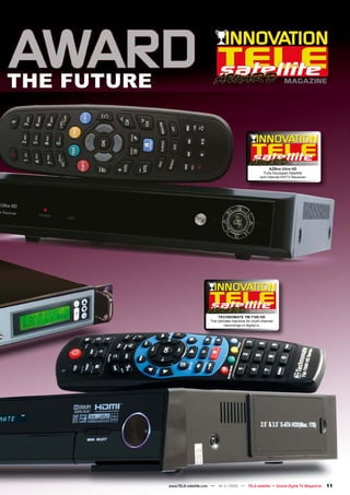 MAGAZINE




                                                                     08-09/2010
                                                         AZBox Ultra HD
                                                     Fully Equipped Satellite
                                                   and Internet HDTV Receiver




                                             04-05/2010
                         TECHNOMATE TM-7100 HD
                     The ultimate machine for multi channel
                             recordings in digital tv




www.TELE-satellite.com — 10-1
                            1/2010 — TELE-satellite — Global Digital TV Magazine   11
 