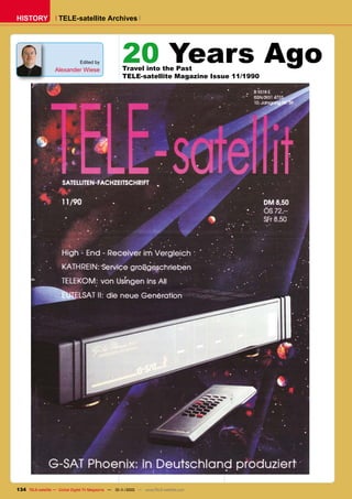 HISTORY              TELE-satellite Archives




                               Edited by
                   Alexander Wiese
                                                     20 Years Ago
                                                     Travel into the Past
                                                     TELE-satellite Magazine Issue 11/1990




134 TELE-satellite — Global Digital TV Magazine — 10-1
                                                     1/2010 — www.TELE-satellite.com
 