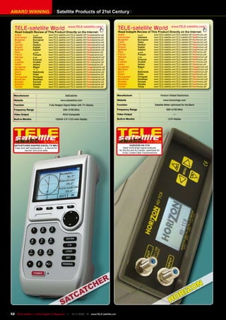 AWARD WINNING                              Satellite Products of 21st Century


   TELE-satellite World                                 www.TELE-satellite.com/...
                                                                                                   TELE-satellite World                                 www.TELE-satellite.com/...
   Read Indepth Review of This Product Directly on the Internet:                                   Read Indepth Review of This Product Directly on the Internet:
   Arabic            ‫ﺍﻟﻌﺮﺑﻴﺔ‬       www.TELE-satellite.com/TELE-satellite-0911/ara/satcatcher.pdf   Arabic             ‫ﺍﻟﻌﺮﺑﻴﺔ‬        www.TELE-satellite.com/TELE-satellite-0911/ara/horizon.pdf
   Indonesian        Indonesia     www.TELE-satellite.com/TELE-satellite-0911/bid/satcatcher.pdf   Indonesian         Indonesia      www.TELE-satellite.com/TELE-satellite-0911/bid/horizon.pdf
   Bulgarian         Български     www.TELE-satellite.com/TELE-satellite-0911/bul/satcatcher.pdf   Bulgarian          Български      www.TELE-satellite.com/TELE-satellite-0911/bul/horizon.pdf
   Czech             Česky         www.TELE-satellite.com/TELE-satellite-0911/ces/satcatcher.pdf   Czech              Česky          www.TELE-satellite.com/TELE-satellite-0911/ces/horizon.pdf
   German            Deutsch       www.TELE-satellite.com/TELE-satellite-0911/deu/satcatcher.pdf   German             Deutsch        www.TELE-satellite.com/TELE-satellite-0911/deu/horizon.pdf
   English           English       www.TELE-satellite.com/TELE-satellite-0911/eng/satcatcher.pdf   English            English        www.TELE-satellite.com/TELE-satellite-0911/eng/horizon.pdf
   Spanish           Español       www.TELE-satellite.com/TELE-satellite-0911/esp/satcatcher.pdf   Spanish            Español        www.TELE-satellite.com/TELE-satellite-0911/esp/horizon.pdf
   Farsi             ‫ﻓﺎﺭﺳﻲ‬         www.TELE-satellite.com/TELE-satellite-0911/far/satcatcher.pdf   Farsi              ‫ﻓﺎﺭﺳﻲ‬          www.TELE-satellite.com/TELE-satellite-0911/far/horizon.pdf
   French            Français      www.TELE-satellite.com/TELE-satellite-0911/fra/satcatcher.pdf   French             Français       www.TELE-satellite.com/TELE-satellite-0911/fra/horizon.pdf
   Hebrew            ‫עברית‬         www.TELE-satellite.com/TELE-satellite-0911/heb/satcatcher.pdf   Hebrew             ‫עברית‬          www.TELE-satellite.com/TELE-satellite-0911/heb/horizon.pdf
   Greek             Ελληνικά      www.TELE-satellite.com/TELE-satellite-0911/hel/satcatcher.pdf   Greek              Ελληνικά       www.TELE-satellite.com/TELE-satellite-0911/hel/horizon.pdf
   Croatian          Hrvatski      www.TELE-satellite.com/TELE-satellite-0911/hrv/satcatcher.pdf   Croatian           Hrvatski       www.TELE-satellite.com/TELE-satellite-0911/hrv/horizon.pdf
   Italian           Italiano      www.TELE-satellite.com/TELE-satellite-0911/ita/satcatcher.pdf   Italian            Italiano       www.TELE-satellite.com/TELE-satellite-0911/ita/horizon.pdf
   Hungarian         Magyar        www.TELE-satellite.com/TELE-satellite-0911/mag/satcatcher.pdf   Hungarian          Magyar         www.TELE-satellite.com/TELE-satellite-0911/mag/horizon.pdf
   Mandarin          中文            www.TELE-satellite.com/TELE-satellite-0911/man/satcatcher.pdf   Mandarin           中文             www.TELE-satellite.com/TELE-satellite-0911/man/horizon.pdf
   Dutch             Nederlands    www.TELE-satellite.com/TELE-satellite-0911/ned/satcatcher.pdf   Dutch              Nederlands     www.TELE-satellite.com/TELE-satellite-0911/ned/horizon.pdf
   Polish            Polski        www.TELE-satellite.com/TELE-satellite-0911/pol/satcatcher.pdf   Polish             Polski         www.TELE-satellite.com/TELE-satellite-0911/pol/horizon.pdf
   Portuguese        Português     www.TELE-satellite.com/TELE-satellite-0911/por/satcatcher.pdf   Portuguese         Português      www.TELE-satellite.com/TELE-satellite-0911/por/horizon.pdf
   Romanian          Românesc      www.TELE-satellite.com/TELE-satellite-0911/rom/satcatcher.pdf   Romanian           Românesc       www.TELE-satellite.com/TELE-satellite-0911/rom/horizon.pdf
   Russian           Русский       www.TELE-satellite.com/TELE-satellite-0911/rus/satcatcher.pdf   Russian            Русский        www.TELE-satellite.com/TELE-satellite-0911/rus/horizon.pdf
   Swedish           Svenska       www.TELE-satellite.com/TELE-satellite-0911/sve/satcatcher.pdf   Swedish            Svenska        www.TELE-satellite.com/TELE-satellite-0911/sve/horizon.pdf
   Turkish           Türkçe        www.TELE-satellite.com/TELE-satellite-0911/tur/satcatcher.pdf   Turkish            Türkçe         www.TELE-satellite.com/TELE-satellite-0911/tur/horizon.pdf


  Manufacturer                                       SatCatcher                                    Manufacturer                               Horizon Global Electronics

  Website                                      www.satcatcher.com                                  Website                                      www.horizonhge.com

  Function                         Fully-ﬂedged Signal Meter with TV display                       Function                           Satellite Meter optimized for Ka-Band

  Frequency Range                                 930~2150 MHz                                     Frequency Range                                 950~2150 MHz

  Video Output                                    RCA Composite                                    Video Output                                          —

  Built-in Monitor                        120x64 3.5“ LCD color display                            Built-in Monitor                                  LCD display




                              10-1
                                 1/2009                                                                                       10-1
                                                                                                                                 1/2009
   SATCATCHER DIGIPRO EXCEL-TV MK3                                                                             HORIZON HD-TC8
    Easy and self-explanatory – a device for                                                             Ideal multirange signal analyzer
            laymen and pros alike                                                                    for the Ka and Ku-bands, optimized for
                                                                                                        Turbo Coded Data Transmissions




52 TELE-satellite — Global Digital TV Magazine — 10-1
                                                    1/2010 — www.TELE-satellite.com
 