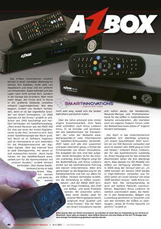 Das 3-Mann Unternehmen residiert
derzeit in einer normalen Wohnung im
kleinen Ort Zutphen, nicht weit von
Appeldoorn und etwa 100 km entfernt
von Amsterdam. Dabei befindet sich das
Lager noch nicht einmal dort, sondern
in der Garage des Gründers. Aber nicht
mehr lange: die Firma wird in Kürze
in ein größeres Gebäude umziehen
mitsamt Lagermöglichkeit. Wie alles
begann, erzählt uns Herbert Verheij-
den, denn er ist der eigentliche Grün-               nicht weit weg, sodaß sich die beiden             sich sofort daran, die Handbücher,
der von Smart Innovations. „In 2005                  bald öfters persönlich trafen.                    Receiver-Menues und Promotionsma-
startete ich die Firma,“ erzählt er uns.                                                               terial für die AZBox in niederländischer
Schon seit 1995 beschäftigt sich Her-                  Über die Jahre entstand eine immer              Sprache vorzubereiten. „Wir starteten
bert Verheijden mit Satellitenempfang.               engere Zusammenarbeit. Zum Team                   auch ein eigenes Support Forum unter
„Mein erster Receiver war der PACE 500               stieß schließlich noch Rinus Lindoorn             der Webadresse www.azbox.nl“ ergänzt
G4. Das war einer der ersten Digitalre-              hinzu. Er ist Gründer und Vorsitzen-              Herbert Verheijden.
ceiver zu der Zeit,“ erinnert er sich. Sein          der des Satellitenclubs ‚De Transpon-
erster Satellitenspiegel war 80cm groß.              der‘, der unter der Webseite www.                   Der Start in das Unternehmertum
Von Beruf ist er Software Ingenieur                  detransponder.nl viele Informationen              gestaltete sich allerdings schwierig.
und so interessierte er sich besonders               für Satelliten-Enthusiasten bereithält.           „Im ersten Geschäftsjahr 2007 konn-
für die Modulationstechnik der digi-                 2007 taten sich alle drei zusammen                ten wir nur 500 Receiver verkaufen und
talen Signale. Über das Internet fand                und jeder übernahm genau 1 Drittel der            auch im zweiten Jahr 2008 ging es nicht
er bald Gleichgesinnte, mit denen er                 Firmenanteile von Smart Innovations.              viel besser,“ erläutert Rinus Lindoorn,
sich austauschen konnte. „Noch heute                 Die Aufgaben der drei sind klar aufge-            der für das kaufmännische zuständig
nutzen wir das Satellitenboard www.                  teilt: Herbt Verheijden ist für die Visio-        ist. Einen Hauptgrund für das schwache
sat4all.com für die Kommunikation mit                nen zuständig, Andre Pelgrim sorgt für            Abschneiden sehen die drei allerdings
    unseren Kunden,“ erzählt Herbert                 die Bodenhaftung und Rinus Lindoorn               darin, dass damals nur SD-Modelle von
         Verheijden. Über dieses Satelli-            achtet auf die kaufmännische Führung              AZBox zur Verfügung standen. Denn
                  tenboard lernte er bald            des kleinen Unternehmens. Allen drei              in 2009 stieg der Verkauf steil an: „In
                            Andre Pelg-              gemeinsam ist die Begeisterung für die            2009 konnten wir bereits 1400 Geräte
                            rim kennen               Satellitentechnik und hier vor allem für          in High-Definition verkaufen und für
                            und siehe da,            die AZBox. Herbert Verheijden erzählt,            2010 sehen wir einen Verkauf von etwa
                           der      wohnte           wie die Verbindung zu AZBox zustan-               3000 Geräten voraus,“ stellt Rinus Lin-
                                                          dekam: „Auf der ANGA 2005 lern-              doorn fest. Der Verkaufsanstieg ist
                                                            ten wir Hugo Condessa, den Chef            auch auf weitere Faktoren zuürckzu-
                                                             von AZBox, und seine Produkte             führen. Besonders Rinus Lindoorn ist
                                                              kennen. Wir erkannten sofort,            nämlich unermüdlich dabei, die Händ-
                                                               dass seine Geräte ideal für             ler in den Niederlanden, Belgien und
                                                                unseren Markt geeignet waren           Luxemburg persönlich zu besuchen und
                                                                 aufgrund ihrer Qualität und           von den Vorteilen der AZBox zu über-
                                                                 ihres Preises.“ Das 3er Team          zeugen: „Etwa 30 Firmen besuche ich
                                                                von Smart Innovations machte           jährlich,“ erzählt er.

                                                     ■ Die smarte Idee von Smart Innovations: sie arbeiten an einer Box zur Umwandlung von Infrarot zu
                                                     Bluetooth. Dann wäre es möglich, dass AZBox Receiver und eine State-of-the-Art TV-Anlage über
                                                     eine einzige Fernbedienung gesteuert werden könnte.


80   TELE-satellite — Global Digital TV Magazine — 10-1
                                                      1/2010 — www.TELE-satellite.com
 