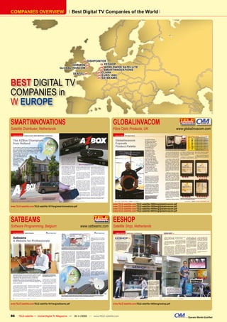 COMPANIES OVERVIEW                                            Best Digital TV Companies of the World




                                                                 DISHPOINTER
                                                                       
                                                                          EESHOP
                                                        HORIZON 
                                                                          WORLDWIDE SATELLITE
                                                 GLOBAL INVACOM          SMARTINNOVATIONS
                                                                        CLARK
                                                         SEATEL        EURO 1080



BEST DIGITAL TV
                                                                        SATBEAMS




COMPANIES in
W EUROPE

SMARTINNOVATIONS                                                                         GLOBALINVACOM
Satellite Distributor, Netherlands                                                       Fibre Optic Products, UK                                       www.globalinvacom.com




                                                                                         www.TELE-satellite.com/TELE-satellite-1009/eng/globalinvacom.pdf
www.TELE-satellite.com/TELE-satellite-1011/eng/smartinnovations.pdf                      www.TELE-satellite.com/TELE-satellite-1005/eng/globalinvacom.pdf
                                                                                         www.TELE-satellite.com/TELE-satellite-0909/eng/globalinvacom.pdf
                                                                                         www.TELE-satellite.com/TELE-satellite-0805/eng/globalinvacom.pdf



SATBEAMS                                                                                 EESHOP
Software Programming, Belgium                                         www.satbeams.com   Satellite Shop, Netherlands




www.TELE-satellite.com/TELE-satellite-1011/eng/satbeams.pdf                              www.TELE-satellite.com/TELE-satellite-1005/eng/eeshop.pdf




86      TELE-satellite — Global Digital TV Magazine — 10-1
                                                         1/2010 — www.TELE-satellite.com                                                                      – Operator Market Qualiﬁed
 
