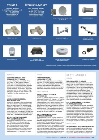 PORTUGAL                                            TURKEY                                                  NORTH AMERICA
VODAFONE PORTUGAL ADDS 6                            TTNET AND MOTOROLA                                      CANADA
CHANNELS TO IPTV SERVICE                            LAUNCH NEW IPTV STB
Vodafone Portugal has expanded its TV ser-          Motorola has started the first commercial deploy-       BELL LAUNCHES IPTV SERVICE
vice, “Casa TV”, with nine new channels:            ment of its VIP1002E/F Series IPTV set-top with         Bell Canada has officially launched its new IPTV
TVI24 (information); KidsCo (kids), Economic        TTNet in Turkey. The VIP1002E/F will offer TTNet’s      service Fibe TV, offering premium content (includ-
TV HD and SD TV (economic news), Yes Italia         customers next-generation services such as              ing HD titles), interactive features and whole home
(travel), JimJam (children), The Food Network       pausing live TV, a feature normally found on higher     PVR capabilities. The new service is initially being
(cuisine) and Brava HDTV (music), all included      specification digital video recorder (DVR) set-tops.    made available in select neighbourhoods in Toronto
in the basic Pack TV. Also, the Sport TV Eng-                                                               and Montréal, delivered over the fibre-based
lish League (football) has been included in the     UNITED KINGDOM                                          network and powered by the Microsoft Mediaroom
Pack Sport TV HD at no additional cost.                                                                     middleware platform. Fibe TV is expected to be
                                                    PROJECT CANVAS TO LAUNCH                                available to 5 million Canadian households by the
RUSSIA                                              YOUVIEW IN 2011                                         end of 2015. At launch, the service offers over 100
                                                    YouView TV, formerly Project Canvas, is a joint-ven-    HD channels, as well as more than 70 interna-
VIMPELCOM SIGNS VOD DEAL                            ture between the BBC, ITV, Channel 4, BT, TalkTalk,     tional channels and over 20 thematic packages.
WITH WARNER BROS                                    Arqiva and Channel 5. It will launch subscription-
VimpelCom has signed a long-term agreement          free set-top boxes in 2011, giving customers catch-     MTS TV SERVICE ENABLES WATCHING
with Warner Brothers Digital Distribution under     up programming from the previous seven days,            OF MULTIPLE CHANNELS
which the latter’s content will be added to the     plus on-demand services and interactive functions.      MTS TV has added two new services which allow
VOD library of its IPTV service Beeline TV. The     The boxes will include a PVR so viewers can pause       Ultimate TV subscribers the ability to watch multiple
content deal includes recent movies such as         and record series. The YouView partners hope it         channels simultaneously. Ultimate Picks lets TV
“Clash of the Titans” and “Valentine’s Day”, with   will create an open standard platform for UK online     viewers watch up to six channels from a predeter-
rental costing RUB 75 (US$ 2.45), and older films   services like the BBC iPlayer and 4 on-Demand.          mined number of popular channels while My Picks
such as “The Matrix”, “Lord of the Rings”, “Harry                                                           allows customers to customize up to five of their
Potter” and “Charlie and the Chocolate Factory”.    BBC CLAIMS IPTV COULD PUSH                              own picks. MTS expects My Picks to be especially
                                                    UP BROADBAND PRICES                                     attractive to football fans, which will be able to track
VOLGA TELECOM TO INCREASE                           Broadband prices in the UK could be driven up if        of six NFL Sunday Ticket games at once (the five
FTTH CAPACITY IN SAMARA                             IPTV catches on, according to the director general      games selected plus the one you’re watching) with-
VolgaTelecom has announced plans to expand          of the BBC, Mark Thompson. He admitted that the         out having to flip back and forth through channels.
its FTTB network in the Samara region to            prevalence of IPTV may result in consumers paying
100,000 broadband ports by the end of the           more for their broadband. However, Thompson             UNITED STATES
year. The operator has already deployed             insisted there may be some advantages to any price
65,000 access ports in Samara, Tolyatti,            hikes, as they could encourage internet service pro-    INTERNET BASED HDTV SERVICE LAUNCHED
Syzran, Novokuybyshevsk and other locations.        viders such as Sky and Virgin Media to invest more      FilmOn.com Founder and Chairman, Alki David,
VolgaTelecom has also confirmed that it has         in the UK’s broadband networks. This would enable       has launched its Virtual Cable Website, which is
started testing its IPTV services in the region.    the infrastructure to cope better with the high band-   going to offer the U.S. consumers a revolutionary
                                                    width and speed requirements of IPTV services.          way to watch HDTV on the PC or mobile device.


                                                                      www.TELE-satellite.com — 12-01/201 —
                                                                                                       1         TELE-satellite — Global Digital TV Magazine   153
 