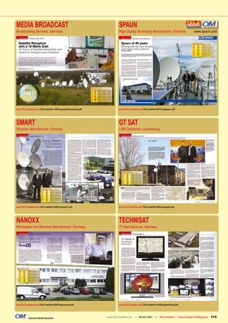 MEDIA BROADCAST                                                              SPAUN
Broadcasting Services, Germany                                               High Quality Accessory Manufacturer, Germany                   www.spaun.com




www.TELE-satellite.com/TELE-satellite-1009/eng/mediabroadcast.pdf            www.TELE-satellite.com/TELE-satellite-0811/eng/spaun.pdf




SMART                                                                        GT SAT
Receiver Manufacturer, Germany                                               LNB Distributor, Luxembourg




www.TELE-satellite.com/TELE-satellite-0901/eng/smart.pdf                     www.TELE-satellite.com/TELE-satellite-0805/eng/gtsat.pdf




NANOXX                                                                       TECHNISAT
Wholesaler and Receiver Manufacturer, Germany                                TV Manufacturer, Germany




www.TELE-satellite.com/TELE-satellite-0901/eng/nanoxx.pdf                    www.TELE-satellite.com/TELE-satellite-0709/eng/technisat.pdf




           – Operator Market Qualiﬁed                               www.TELE-satellite.com — 02-03/201 — TELE-satellite — Global Digital TV Magazine
                                                                                                     1                                                 115
 