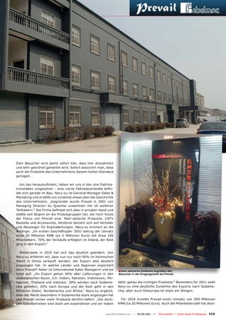 Dem Besucher wird damit sofort klar, dass hier diszipliniert
und sehr geordnet garbeitet wird. Sofort assoziiert man, dass
auch die Produkte des Unternehmens diesem hohen Standard
genügen.

   Um das herauszufinden, haben wir uns in den drei Fabrika-
tionshallen umgesehen - eine vierte Fabrikationshalle befin-
det sich gerade im Bau. Necy-xu ist General Manager Sales &
Marketing und erzählt uns zunächst etwas über die Geschichte
des Unternehmens: „Gegründet wurde Prevail in 2001 von
Managing Director Xu Quanhai zusammen mit 10 weiteren
Teilhabern.“ Die Firma befindet sich also in privater Hand und
stellte seit Beginn an die Produkgruppen her, die noch heute
der Fokus von Prevail sind: fiber-optische Produkte, CATV
Bauteile und Accessories, letzteres bezieht sich auf Verteiler
und Abzweiger für Koaxialleitungen. Necy-xu erinnert an die
Anfänge: „Im ersten Geschäftsjahr 2001 betrug der Umsatz
etwa 50 Millionen RMB (ca 5 Millionen Euro) mit etwa 100
Mitarbeitern. 70% der Verkäufe erfolgten im Inland, der Rest
ging in den Export.“

   Mittlerweile in 2010 hat sich das deutlich geändert. Von
Necy-xu erfahren wir, dass nun nur noch 50% im heimischen
Markt in China verkauft werden, der Export also deutlich
angezogen hat. In welche Länder und Regionen exportiert
denn Prevail? Helen ist International Sales Managerin und sie    ■ Zwei steinerne Elefanten begrüßen den
listet auf: „Im Export gehen 40% aller Lieferungen in den        Besucher in der Eingangshalle bei Prevail.
südasiatischen Raum, d.h. Indien, Pakistan, Indonesien, Phi-
lippinen, Thailand und Vietnam. 30% werden nach Südame-          dafür genau die richtigen Produkte.“ Besonders für 2011 sieht
rika geliefert, 20% nach Europa und der Rest geht in den         Necy-xu eine deutliche Zunahme des Exports nach Südame-
Mittleren Osten, Nordamerika und Afrika.“ Necy-xu ergänzt,       rika, aber auch Osteuropa ist stark am Steigen.
dass der Markt besonders in Südamerika stark angezogen hat
und Prevail immer mehr Produkte dorthin liefert: „Die dorti-      Für 2010 erzielte Prevail einen Umsatz von 200 Millionen
gen Kabelbetreiber sind stark am expandieren und wir haben       RMB (ca 20 Millionen Euro). Auch die Mitarbeiterzahl hat deut-


                                                        www.TELE-satellite.com — 04-05/201 —
                                                                                         1     TELE-satellite — Global Digital TV Magazine   113
 