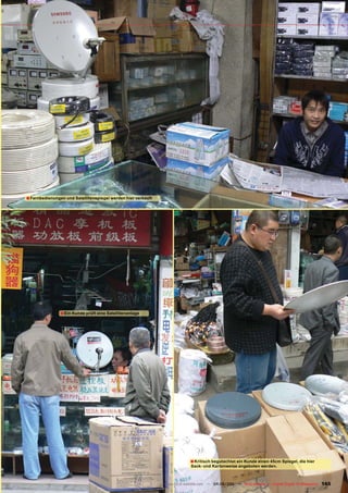 ■ Fernbedienungen und Satellitenspiegel werden hier verkauft




                ■ Ein Kunde prüft eine Satellitenanlage




                                                                            ■ Kritisch begutachtet ein Kunde einen 45cm Spiegel, die hier
                                                                            Sack- und Kartonweise angeboten werden.



                                                               www.TELE-satellite.com — 04-05/201 — TELE-satellite — Global Digital TV Magazine
                                                                                                1                                                 165
 