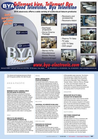 The channel will broadcast exclusive to Brazil        ISRAEL                                               of the population were overcome. The Govern-
with Portuguese subtitles, from later this year.                                                           ment announced in September that it would
                                                      ISRAEL GREENLIGHTS                                   meet the $7 million capital cost of extending
                                                      FOUR HD CHANNELS                                     the service to Wairarapa, Taupo, Whanganui,
                                                      The Israeli Government in February unani-            Taranaki, Nelson, Gisborne, Rotorua, Whanga-
ASIA & PACIFIC                                        mously approved expanding the number of              rei, Timaru and Invercargill. However, the
                                                      free TV channels available to the public from        project was held up by negotiations between
                                                      five to 12 regular channels and four HD chan-        transmission companies and broadcasters over
CHINA                                                 nels within the next two years. Currently, only
                                                                                                           the ongoing costs of running the service.
                                                      channels 1, 2, 10, the Knesset Channel and
BIGBAND TO HELP JIANGSU CABLE                         Channel 33 are free. Under the latest decision,
DELIVER MORE HD SERVICES                              Educational TV channel 23, Russian-language          SINGAPORE
BigBand Networks is providing its Switched            channel 9, music channel 24 and an HD chan-
Digital Video (SDV) solution to Jiangsu Broad-        nel will be added at first. In the second stage,     MEDIACORP SELECTS SNELL
casting Television Network Corporation (Jiangsu       one channel in Arabic, a heritage channel and        KAHUNA FOR HD MIGRATION
Cable). This is BigBand’s first commercial SDV        additional HD channels will also be added.           MediaCorp has chosen Snell’s Kahuna HD/SD
deployment outside of North America and will                                                               multi-format production switcher as a central
free up the bandwidth necessary for the growing       MALAYSIA                                             element in the company’s migration to HD opera-
demand for more HD VOD services in China.                                                                  tions. As the first Snell Kahuna installation in Sin-
Jiangsu Cable is one of the largest cable opera-      UNIVERSAL HD ARRIVES IN MALASIA                      gapore, the system provides seamless mixing of
tors in China with over 17 million subscribers. The   Universal Networks International has launched
                                                                                                           SD sources into HD broadcasts from MediaCorp’s
company selected Zhenjiang as the initial regional    its first HD channel in South-East Asia. The
deployment of SDV within the province and             Comcast-owned network distribution unit              newly refurbished, state-of-the-art Studio 4.
plans to expand to other cities in coming years.      has debuted Universal Channel HD on Tel-
                                                      ekom Malaysia’s IPTV platform HyppTV.                SOUTH KOREA
                                                      The launch comes on the back of the chan-
INDIA                                                 nel’s arrival in Japan last year, with plans for     KBS FORMS CONSORTIUM
                                                      further HD launches of its channel brands in         FOR 3D CONTENT
DISH TV TO USE ASIASAT 5                              the Asia Pacific region in the year ahead.           KBS has signed on to form a consortium with
TRANSPONDERS TO BOOST HD                                                                                   the leading companies of 3D industries to
Dish TV India will be using four 54 MHz Ku-band       NEW ZEALAND                                          accelerate the development of 3D content.
transponders on AsiaSat 5 to enhance its HD and
                                                                                                           Last year, KBS broadcast the 2010 Daegu
SD DTH offerings in India. Dish TV serves over        FREEVIEW HD COVERAGE
                                                                                                           IAAF World Challenge live in 3D, achieving a
9.5 million subscribers with an expanding bouquet     TO EXPAND BY JUNE
of some 270 channels and services. Additional         Ten more centres should be able to receive           new standard of 3D broadcasting. Among the
transponder capacity on AsiaSat 5 will enable         FreeviewHD by the end of June, after obstacles       companies that are involved in the consor-
Dish TV to significantly increase its DTH offerings   that threatened to delay the expansion of the        tium are Stereopictures, which specialises in
to more than 30 HD and 320 SD channels.               HD free-to-air service to another 12 per cent        2D to 3D conversion, and Two Eye Digital.


                                                                           www.TELE-satellite.com — 04-05/201 — TELE-satellite — Global Digital TV Magazine
                                                                                                            1                                                      167
 