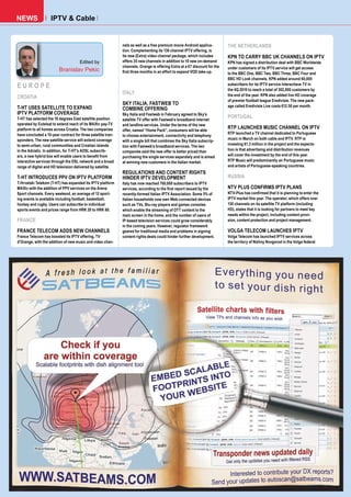 NEWS                IPTV & Cable


                                                              nels as well as a free premium movie Android applica-         THE NETHERLANDS
                                                              tion. Complementing its 130 channel IPTV offering, is
                                                              its new (Extra) video channel package, which includes         KPN TO CARRY BBC UK CHANNELS ON IPTV
                                      Edited by               offers 35 new channels in addition to 10 new on-demand        KPN has signed a distribution deal with BBC Worldwide
                                                              channels. Orange is offering Extra at a €7 discount for the   under customers of its IPTV service will get access
                         Branislav Pekic                      first three months in an effort to expand VOD take-up.        to the BBC One, BBC Two, BBC Three, BBC Four and
                                                                                                                            BBC HD Look channels. KPN added around 60,000
EUROPE                                                                                                                      subscribers for its IPTV service Interactieve TV in
                                                                                                                            the 4Q 2010 to reach a total of 302,000 customers by
                                                              ITALY                                                         the end of the year. KPN also added live HD coverage
CROATIA
                                                                                                                            of premier football league Eredivisie. The new pack-
                                                              SKY ITALIA, FASTWEB TO                                        age called Eredivisie Live costs €12.50 per month.
T-HT USES SATELLITE TO EXPAND                                 COMBINE OFFERING
IPTV PLATFORM COVERAGE                                        Sky Italia and Fastweb in February agreed to Sky’s
T-HT has selected the 16 degrees East satellite position                                                                    PORTUGAL
                                                              satellite TV offer with Fastweb’s broadband internet
operated by Eutelsat to extend reach of its MAXtv pay-TV      and landline services. Under the terms of the new
platform to all homes across Croatia. The two companies       offer, named “Home Pack”, consumers will be able
                                                                                                                            RTP LAUNCHES MUSIC CHANNEL ON IPTV
have concluded a 10-year contract for three satellite tran-                                                                 RTP launched a TV channel dedicated to Portuguese
                                                              to choose entertainment, connectivity and telephony
sponders. The new satellite service will extend coverage                                                                    music in March on both cable and IPTV. RTP is
                                                              with a single bill that combines the Sky Italia subscrip-
to semi-urban, rural communities and Croatian islands                                                                       investing €1.3 million in the project and the expecta-
                                                              tion with Fastweb’s broadband services. The two
in the Adriatic. In addition, for T-HT’s ADSL subscrib-       companies said the new offer is better priced than            tion is that advertising and distribution revenues
ers, a new hybrid box will enable users to benefit from       purchasing the single services separately and is aimed        will cover the investment by the end of this year.
interactive services through the DSL network and a broad      at winning new customers in the Italian market.               RTP Music will predominantly air Portuguese music
range of digital and HD television delivered by satellite.                                                                  and artists of Portuguese-speaking countries.
                                                              REGULATIONS AND CONTENT RIGHTS
T-HT INTRODUCES PPV ON IPTV PLATFORM                          HINDER IPTV DEVELOPMENT                                       RUSSIA
T-Hrvatski Telekom (T-HT) has expanded its IPTV platform      Italy has now reached 700,000 subscribers to IPTV
MAXtv with the addition of PPV services on the Arena          services, according to the first report issued by the         NTV PLUS CONFIRMS IPTV PLANS
Sport channels. Every weekend, an average of 12 sport-        recently-formed Italian IPTV Association. Some 5% of          NTV-Plus has confirmed that it is planning to enter the
ing events is available including football, basketball,       Italian households now own Web-connected devices              IPTV market this year. The operator, which offers over
hockey and rugby. Users can subscribe to individual           such as TVs, Blu-ray players and games consoles               130 channels on its satellite TV platform (including
sports events and prices range from HRK 20 to HRK 60.         which enable the streaming of OTT content to the              HD), states that it is looking for partners to meet key
                                                              main screen in the home, and the number of users of           needs within the project, including content provi-
FRANCE                                                        IP-based television services could grow considerably          sion, content protection and project management.
                                                              in the coming years. However, regulator framework
FRANCE TELECOM ADDS NEW CHANNELS                              geared for traditional media and problems in signing          VOLGA TELECOM LAUNCHES IPTV
France Telecom has boosted its IPTV offering, TV              content rights deals could hinder further development.        Volga Telecom has launched IPTV services across
d’Orange, with the addition of new music and video chan-                                                                    the territory of Nizhny Novgorod in the Volga federal




168 TELE-satellite — Global Digital TV Magazine — 04-05/201 — www.TELE-satellite.com
                                                          1
 