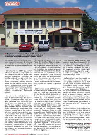 ■ In Topoľčany in der Slowakei eröffnete SAPRO die erste
Auslandsniederlassung. Um verwechslungen mit der Zentrale
zu vermeiden, wurde die niederlassung SUpERSAT getauft.


der Gründer von SAPRO, Elektroinge-                      Die schöne Zeit brach 2005 ab. Die        Wer kauft all diese Receiver? „Wir
nieur Lubomír Proboszcz. Er startete                  Preise für Satelliten Receiver began-      bedienen eine Stammkundschaft von
seine Arbeitskarriere bei einem großen                nen zu fallen und nun hieß es, entwe-      etwa 500 Händlern, die regelmäßig bei
tschechischen Hersteller elektronischer               der Vollgas oder eine neue Nische su-      uns bestellen.“ Die Hälfte davon befin-
Geräte.                                               chen. Die beiden Partner entschieden       det sich in der Tschechei und 40% in
                                                      sich für Vollgas und konzentrierten sich   der Slowakei - in beiden Ländern wird
  Das änderte sich 1992: Zusammen                     komplett auf das Geschäft mit Satelli-     ja (fast) die gleiche Sprache gespro-
mit seinem Freund Andrzej Sajdok als                  ten Receivern und verzichteten auf alle    chen. Die übrigen 10% teilen sich auf in
gleichberechtigten Partner sowie zwei                 anderen Gerätearten. Zunächst impor-       Polen und übrige Länder.
weiteren Ingenieuren gründeten sie                    tierten sie Geräte von anderen Anbie-
SAPRO, zunächst nur als private Ko-                   tern: „Das machen wir mit unserem            Es fällt natürlich auf, dass SAPRO nur
operation. „Das SA steht für die ersten               Großhandel auch heute noch,“ verweist      die zwei Länder Tschechei und Slowa-
beiden Buchstaben meines Partners                     Lubomír Proboszcz darauf, dass SAPRO       kei in großem Stil beliefert und da stellt
Sajdok und das PRO für meinen Nach-                   eine Vielzahl von Marken im Angebot        sich die Frage, ob das so bleiben soll.
namen,“ lüftet Lubomír Proboszcz das                  hat.                                       „Keineswegs,“ betont Lubomír, „wir sind
Geheimnis der Namensfindung. „Später                                                             aktiv dabei, unser Händlernetz in ande-
haben wir das dann uminterpretiert als                  2008 war es soweit: SAPRO gründe-        re Länder auszuweiten.“ In diesem frü-
SAtellite PROfessionals,“ schmunzelt                  te die erste eigene Marke Di-Way (das      hen Stadium können sich interessierte
Lubomír.                                              steht für: Digital Way). Produziert wer-   Händler vor allem im Osten Europas
                                                      den die Geräte selbst, basierend auf       direkt an Lubomír Proboszcz wenden,
   Damals war die große Zeit des ana-                 Bauteilen, die von verschiedenen Her-      vielleicht können sie SAPRO-Verteter in
logen Satellitenempfangs. Ein korea-                  stellern aus Asien bezogen werden.         ihrem Gebiet werden. „In einem ersten
nischer TV-Gerätehersteller importiert                „Unser erstes Produkt war ein DVB-S        Schritt haben wir vor wenigen Wochen
seine TV-Geräte nach Tschechien und                   FTA Receiver und wurde sofort ein Rie-     unser erstes eigenes Vertriebsbüro in
suchte nach einer Lösung, wie die Ge-                 senerfolg: wir verkauften im ersten        der Slowakei eröffnet,“ erfahren wir
räte für den analogen Satellitenemp-                  Jahr über 20.000 Geräte!“ ist er stolz     von ihm.
fang erweitert werden könnten. Das                    auf diesen ersten Erfolg seiner Firma.
kleine SAPRO-Team entwickelte eine                    Di-Way war als ökonomische Marke             Bislang haben wir uns nur SAPRO, den
Satelliten Receiver Karte, die zunächst               konzipiert. Deswegen folgte in 2009        Hersteller angesehen. Aber SAPRO ist
bei einer Fremdfirma hergestellt wur-                 als zweite Marke SatElita und ein Jahr     auch Großhändler. „Etwa 60% unseres
de, später aber dann direkt von SAPRO                 später Dreamsky. Beide Marken sind         Umsatzes erzielen wir mit der Herstel-
produziert wurde. Das ganze war ein                   im mittleren Preissegment angesiedelt.     lung der Receiver und 40% entfallen
toller Erfolg. „Wir waren optimistisch                „In 2009 starteten wir unsere High-End     auf das Großhandelsgeschäft,“ erfah-
und gründeten sogar einen Vertrieb für                Marke ‚HD-Box‘,“ sagt Lubomír Probos-      ren wir von Alina Proboszcz. Sie ist zu-
alle möglichen Elektrogeräte,“ erinnert               zcz. Damit hatte SAPRO alle drei Markt-
sich Lubomír Proboszcz an damals. Das                 segmente abgedeckt. „Im Geschäfts-
                                                                                                    SApRO ist nicht nur Receiver Hersteller, ■
ging soweit, dass der Anteil an Satelli-              jahr 2009-2010 konnten wir 100.000              sondern auch Satelliten Großhändler.
tenbauteilen schließlich nur noch 10%                 Receiver verkaufen,“ verrät er aus sei-        Ein Schrank zeigt die produkte, die der
                                                                                                      Großhändler SApRO führt. Das reicht
des Umsatzes des damaligen Großhan-                   ner Statistik. Für 2011 erwartet er ein            von allen LnB-varianten bis hin zu
dels ausmachte.                                       ähnliches Ergebnis.                                          terrestrischen Antennen.


122 TELE-satellite — Global Digital TV Magazine — 08-09/201 — www.TELE-satellite.com
                                                          1
 