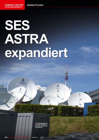 COmpAnY REpORT                         Satellite provider
该独家报道由高级编辑所作




SES
ASTRA
expandiert




                                                     ■ Der Satellitenpark
                                                      von SES ASTRA im
                                                      Chateau Betzdorf in
                                                      Luxemburg




180 TELE-satellite — Global Digital TV Magazine — 08-09/201 — www.TELE-satellite.com
                                                          1
 