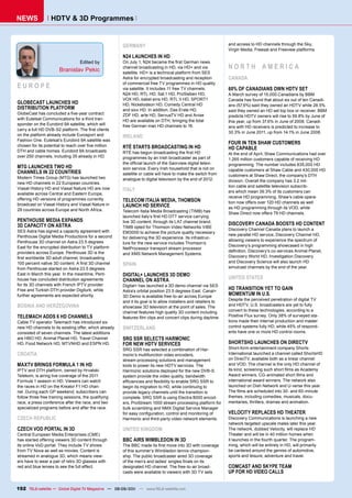 nEWS              HDTv & 3D programmes


                                                       GERMANY                                                   and access to HD channels through the Sky,
                                                                                                                 Virgin Media, Freesat and Freeview platforms.
                                                       N24 LAUNCHES IN HD
                                   Edited by           On July 1, N24 became the first German news
                       Branislav Pekic                 channel broadcasting in HD, via HD+ and via               NORTH AMERICA
                                                       satellite. HD+ is a technical platform from SES
                                                       Astra for encrypted broadcasting and reception            CANADA
EUROPE                                                 of commercial free TV programmes in HD quality
                                                       via satellite. It includes 11 free TV channels:           60% OF CANADIANS OWN HDTV SET
                                                       N24 HD, RTL HD, Sat.1 HD, ProSieben HD,                   A March survey of 15,000 Canadians by BBM
                                                       VOX HD, kabel eins HD, RTL II HD, SPORT1                  Canada has found that about six out of ten Canadi-
GLOBECAST LAUNCHES HD                                  HD, Nickelodeon HD, Comedy Central HD                     ans (57.6%) said they owned an HDTV while 28.5%
DISTRIBUTION PLATFORM                                  and sixx HD. In addition, Das Erste HD,                   said they owned an HD set top box or receiver. BBM
GlobeCast has concluded a five-year contract           ZDF HD, arte HD, ServusTV HD and Anixe                    predicts HDTV owners will rise to 59.8% by June of
with Eutelsat Communications for a third tran-         HD are available on DTH, bringing the total               this year, up from 37.6% in June of 2008. Canadi-
sponder on the Eurobird 9A satellite, which will       free German man HD channels to 16.                        ans with HD receivers is predicted to increase to
carry a full HD DVB-S2 platform. The first clients
                                                                                                                 30.3% in June 2011, up from 14.1% in June 2008.
on the platform already include Eurosport and          IRELAND
Fashion One. Eutelsat’s Eurobird 9A satellite was
chosen for its potential to reach over five million
                                                                                                                 FOUR IN TEN SHAW CUSTOMERS
                                                       RTÉ STARTS BROADCASTING IN HD                             HD CAPABLE
DTH and cable homes. Eurobird 9A broadcasts            RTÉ has begun broadcasting the first HD                   At the end of April, Shaw Communications had over
over 250 channels, including 35 already in HD.         programmes by an Irish broadcaster as part of             1.265 million customers capable of receiving HD
                                                       the official launch of the Saorview digital televi-       programming. The number includes 835,000 HD
MTG LAUNCHES TWO HD                                    sion service. Every Irish household that is not on        capable customers at Shaw Cable and 430,000 HD
CHANNELS IN 22 COUNTRIES                               satellite or cable will have to make the switch from      customers at Shaw Direct, the company’s DTH
Modern Times Group (MTG) has launched two              analogue to digital television by the end of 2012.        division. Overall the company has 3.2 mil-
new HD channels in 22 European countries.
                                                                                                                 lion cable and satellite television subscrib-
Viasat History HD and Viasat Nature HD are now         ITALY                                                     ers which mean 39.3% of its customers can
available across Central and Eastern Europe,
                                                                                                                 receive HD programming. Shaw’s cable opera-
offering HD versions of programmes currently           TELECOM ITALIA MEDIA, THOMSON                             tion now offers over 120 HD channels as well
broadcast on Viasat History and Viasat Nature in       LAUNCH HD SERVICE                                         as HD programming through its VOD, while
29 countries across Europe and North Africa.           Telecom Italia Media Broadcasting (TIMB) has              Shaw Direct now offers 79 HD channels.
                                                       launched Italy’s first HD DTT service carrying
PENTHOUSE MEDIA EXPANDS                                live 3D content, through its LA7 channel brand.
3D CAPACITY ON ASTRA                                                                                             DISCOVERY CANADA BOOSTS HD CONTENT
                                                       TIMB opted for Thomson Video Networks ViBE
SES Astra has signed a capacity agreement with                                                                   Discovery Channel Canada plans to launch a
                                                       EM3000 to achieve the picture quality necessary
Penthouse Digital Media Productions for a second                                                                 new parallel HD service, Discovery Channel HD,
                                                       for delivering the 3D experience. Its infrastruc-
Penthouse 3D channel on Astra 23.5 degrees                                                                       allowing viewers to experience the spectrum of
                                                       ture for the new service includes Thomson’s
East for the encrypted distribution to TV platform                                                               Discovery’s programming showcased in high
                                                       NetProcessor transport stream processor
providers across Europe. Penthouse 3D is the                                                                     definition. Discovery’s co-services Animal Planet,
                                                       and XMS Network Management Systems.
first worldwide 3D adult channel, broadcasting                                                                   Discovery World HD, Investigation Discovery
                                                                                                                 and Discovery Science will also launch HD
100 percent native 3D content. A first 3D channel      SPAIN
from Penthouse started on Astra 23.5 degrees                                                                     simulcast channels by the end of the year.
East in March this year. In the meantime, Pent-        DIGITAL+ LAUNCHES 3D DEMO
house has concluded distribution agreements            CHANNEL ON ASTRA                                          UNITED STATES
for its 3D channels with French IPTV provider          Digital+ has launched a 3D demo channel via SES
Free and Turkish DTH provider Digiturk, while          Astra’s orbital position 23.5 degrees East. Canal+
                                                                                                                 HD TRANSITION YET TO GAIN
further agreements are expected shortly.               3D Demo is available free-to-air across Europe
                                                                                                                 MOMENTUM IN U.S.
                                                                                                                 Despite the perceived penetration of digital TV
                                                       and it its goal is to allow installers and retailers to
BOSNIA AND HERZEGOVINA                                 showcase 3D television at the point of sales. The         and HDTV, U.S. broadcasters are yet to fully
                                                       channel features high quality 3D content including        convert to these technologies, according to a
TELEMACH ADDS 6 HD CHANNELS                            features film clips and concert clips during daytime.     Positive Flux survey. Only 38% of surveyed sta-
Cable TV operator Telemach has introduced six                                                                    tions made their internal production and master
new HD channels to its existing offer, which already   SWITZERLAND                                               control systems fully HD, while 45% of respond-
consisted of seven channels. The latest additions                                                                ents have one or more HD control rooms.
are HBO HD, Animal Planet HD, Travel Channel           SRG SSR SELECTS HARMONIC
HD, Food Network HD, MTVNHD and ESPN HD.               FOR NEW HDTV SERVICES                                     SHORTSHD LAUNCHES ON DIRECTV
                                                       SRG SSR has selected a combination of Har-                Short-form entertainment company Shorts
CROATIA                                                monic’s multifunction video encoders,                     International launched a channel called ShortsHD
                                                       stream processing solutions and management                on DirecTV, available both as a linear channel
MAXTV BRINGS FORMULA 1 IN HD                           tools to power its new HDTV services. The                 and VOD. The channel is the only HD channel of
IPTV and DTH platform, owned by Hrvatski               Harmonic solutions deployed for the new DVB-S             its kind, screening such short films as Academy
Telekom, is airing live coverage of the 2011           system provide the video quality, bandwidth               Award winners, CG-animated short films and
Formula 1 season in HD. Viewers can watch              efficiencies and flexibility to enable SRG SSR to         international award winners. The network also
the races in HD on the Kreator F1 HD chan-             begin its migration to HD, while continuing to            launched on Dish Network and U-verse this year.
nel. During each GP weekend, subscribers can           provide legacy channels until the transition is           The films are scheduled into 30- and 60-minute
follow three free training sessions, the qualifying    complete. SRG SSR is using Electra 8000 encod-            themes, including comedies, musicals, docu-
race, a press conference after the race, and two       ers, ProStream 1000 stream processing platform for        mentaries, thrillers, dramas and animation.
specialized programs before and after the race.        bulk scrambling and NMX Digital Service Manager
                                                       for easy configuration, control and monitoring of         VELOCITY REPLACES HD THEATER
CZECH REPUBLIC                                         Harmonic and third-party video network elements.          Discovery Communications is launching a new
                                                                                                                 network targeted upscale males later this year.
CZECH VOD PORTAL IN 3D                                 UNITED KINGDOM                                            The network, dubbed Velocity, will replace HD
Central European Media Enterprises (CME)                                                                         Theater and will be in 40 million homes when
has started offering viewers 3D content through        BBC AIRS WIMBLEDON IN 3D                                  it launches in the fourth quarter. The program-
its online VoD portal. They include TV shows           The BBC made its first move into 3D with coverage         ming, which will be entirely in HD, will primarily
from TV Nova as well as movies. Content is             of this summer’s Wimbledon tennis champion-               be cantered around the genres of automotive,
streamed in analogue 3D, which means view-             ship. The public broadcaster aired 3D coverage            sports and leisure, adventure and travel.
ers have to wear a pair of retro 3D glasses with       of the men’s and ladies’ singles finals on its
red and blue lenses to see the full effect.            designated HD channel. The free-to-air broad-             COMCAST AND SKYPE TEAM
                                                       casts were available to viewers with 3D TV sets           UP FOR HD VIDEO CALLS


192 TELE-satellite — Global Digital TV Magazine — 08-09/201 — www.TELE-satellite.com
                                                          1
 