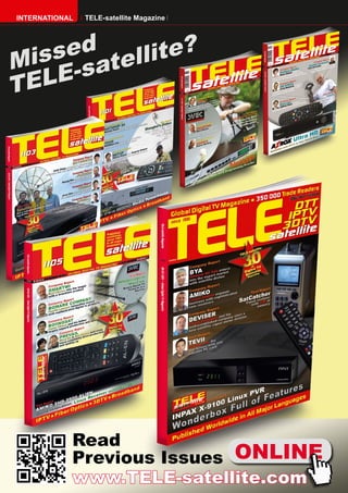 InTERnATIOnAL   TELE-satellite magazine




    sed tellite?
Mis -sa
T ELE




            Read
            Previous Issues ONLINE
            www.TELE-satellite.com
 
