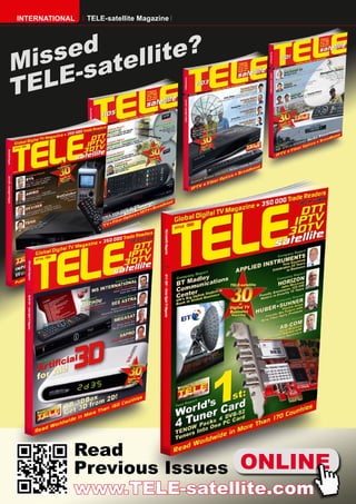 INTERNATIONAL TELE-satellite Magazine
Missed
TELE-satellite?
ONLINE
Read
Previous Issues
www.TELE-satellite.com
 