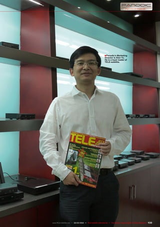 ■
133
www.TELE-satellite.com — 02-03/2012 — TELE-satellite International — The World‘s Largest Digital TV Trade Magazine
Panodic’s Marketing
Director is Alan Yu.
He is a loyal reader of
TELE-satellite.
 