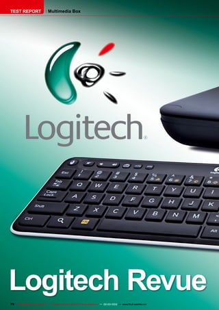 70 TELE-satellite International — The World‘s Largest Digital TV Trade Magazine — 02-03/2012 — www.TELE-satellite.com
Logitech Revue
TEST REPORT Multimedia Box
 