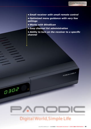 41
www.TELE-satellite.com — 1
1-12/2012 — TELE-satellite International — 全球发行量最大的数字电视杂志
•	Small receiver with small remote control
•	Optimized menu guidance with very few
settings
•	Works with BlindScan
•	Easy channel list administration
•	Ability to turn on the receiver to a specific
channel
 