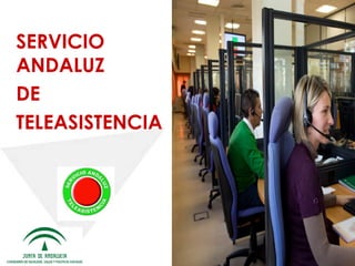 SERVICIO
ANDALUZ
DE
TELEASISTENCIA

 