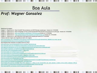 Boa Aula
Prof: Wagner Gonsalez


Referência de imagens:
Imagem 1 – Disponível em: <http://rinha2007.files.wordpress.com/2007/04/video-cassete.jpg>. Acesso em: 01/03/2008.
Imagem 2 – Disponível em: <http://onesgadget.com/wp-content/uploads/2007/09/mitsubishi-and-pioneer-blu-ray-disc.jpg>. Acesso em: 01/03/2008.
Imagem 3 – Disponível em: <http://www.tapedeck.org/400/basf_lh_60-thumb.jpg>Acesso em: 01/03/2008.
Imagem 4 – Disponível em: < http://guilhermejaques.files.wordpress.com/2007/10/atari.jpg>Acesso em: 01/03/2008.
Imagem 5 – Disponível em <http://blog.fdutra.org/imagens/work-google.jpg>Acesso em: 01/03/2008.
Todas as demais imagens são originárias de banco de imagens.
http://1.bp.blogspot.com/_63jadQOB1Cw/SLQSckgUi-I/AAAAAAAAIZI/7fPZmeuBYhM/s400/ist2_3866360_big_email_sign.jpg
http://blogdofred.folha.blog.uol.com.br/images/Envelope.jpg
http://blogware.files.wordpress.com/2006/10/second_life.gif
http://www.citrus7.com.br/imgmat/2007/07/26_empresas_abandonam.jpg
http://vilamulher.terra.com.br/vilafashion/materia/estilo-e-tendencias/179-moda-indiana.html
http://gastronomiaenegocios.uol.com.br/home/lancamentos/imprimir/497/leao-lanca-o-sofisticado-kash
http://img509.imageshack.us/img509/793/aquecimentogloboaltp8.jpg
http://info.abril.com.br/blog/gadgets/20080317_listar.shtml
http://www.piadas.com.br/files/images/clone.jpg
http://www.senado.gov.br/sf/senado/portaldoservidor/jornal/jornal99/Imagens/home-office.jpg
http://www.meiobit.com/files/google4bloggers_happyhour_small_0.jpg
http://www.blogdoiphone.com/wp-content/uploads/2009/10/geolociphone.png
http://img.youtube.com/vi/NxQZuo6pFUw/0.jpg
http://1.bp.blogspot.com/_P5UA05cbnl8/RsggbTRpSwI/AAAAAAAAAOY/7ZLDaBlF7Ds/s400/virtual_keyboard.jpg
http://g1.globo.com/Noticias/Tecnologia/foto/0,,16272496,00.jpg
http://images.allmoviephoto.com/2002_Star_Wars:_Episode_II_-_Attack_of_the_Clones/2002_star_wars_episode_ii_attack_of_the_clones_wallpaper_006.jpg
http://scrapetv.com/News/News%20Pages/Everyone%20Else/images-3/mad-max-2.jpg
http://www.slashfilm.com/wp/wp-content/images/surrogates1.jpg
 