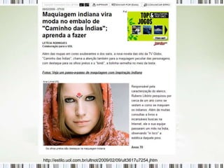 http://estilo.uol.com.br/ultnot/2009/02/09/ult3617u7254.jhtm
 