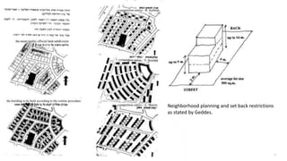 14
Neighborhood planning and set back restrictions
as stated by Geddes.
 