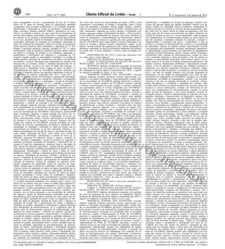 190                       ISSN 1677-7069                                                                                               3                               Nº 3, sexta-feira, 4 de janeiro de 2013

borar, acompanhar e revisar o planejamento da área de TI (plano              são crítica dos centros de processamento de dados (CPDs), como               estabelecidas e a obediência às normas de segurança, visando à efe-
diretor de TI, plano de sistemas, plano de capacitação), efetuando           cabeamento e necessidades de energia e refrigeração, sobre a forma           tivação dos projetos dentro dos padrões desejados; realizar e/ou ge-
comparações entre as metas estabelecidas e os resultados atingidos,          como são projetados e operados; realizar gestão, estudos e análises,         renciar estudos de viabilidade técnico-econômica, comparando al-
identificando e analisando as causas de distorções e propondo me-            relativos aos aspectos de infraestrutura de CPD's, incluindo ativos de       ternativas de tipos de sistemas ou serviços de telecomunicações, ener-
didas corretivas; preparar material didático, apoiando-se na expe-           rede, cabeamento, segurança de acesso, energia e refrigeração, efe-          gia, obras civis ou outros, dentro do campo da engenharia, com seus
riência, em práticas e normas em vigor, para fins de treinamento de          tuando a pesquisa, triagem, interpretação dos dados, a fim de verificar      custos, para fins de prestar assessoramento aos órgãos superiores, na
pessoal sobre matéria relacionada a aquisições, contratações e gestão        a necessidade de racionalização de serviços, bem como equilibrar os          escolha de sistemas ou serviços a serem implantados; testar protótipos
de contratos de TI; preparar a documentação necessária para licitação        custos de manutenção e disponibilidade da infraestrutura; elaborar,          e/ou equipamentos de telecomunicações energia ou outros dentro da
de serviços, incluindo: análise de demandas, análise da viabilidade da       acompanhar e revisar rotinas de segurança de rede, garantindo que a          área de engenharia, simulando condições de operação, avaliando o
contratação, elaboração da estratégia da contratação, elaboração do          rede da TELEBRAS esteja segura quanto a acessos indesejados, ten-            comportamento e montagem das peças e componentes, a fim de
termo de referência da contratação e plano de inserção de fornecedor;        tativas de invasão e ataques externos; implementar, sugerir, acom-           verificar se atendem às especificações dos projetos e à possibilidade
emitir pareceres técnicos sobre contratações e aquisições de TI, ana-        panhar e revisar politicas de segurança de rede, realizar segregação de      de otimização; elaborar ou analisar normas, especificações técnicas
lisando a legislação aplicável, súmulas, acórdãos do TCU e outros            ambientes, atribuindo os níveis de permissões adequados aos usuários         e/ou instruções para implantação, operação, manutenção, planejamen-
instrumentos, a fim de subsidiar a tomada de decisão; definir critérios      de acordo com os perfis definidos; e realizar outras atividades cor-         to, administração, desenvolvimento e/ou fabricação de equipamentos
de seleção e avaliação de produto a ser contratado, analisando as            relatas.                                                                     e sistemas de telecomunicações; efetuar vistoria, perícia, avaliação e
qualificações e interligações dos softwares e a qualidade do for-                     REMUNERAÇÃO: R$ 5.825,11 (cinco mil, oitocentos e vin-              arbitramento sobre sistemas de telecomunicações, energia ou obras
necedor, visando atender as necessidades levantadas e a escolha do           te e cinco reais e onze centavos).                                           civis, realizando inspeções e testes pertinentes, a fim de verificar se
melhor produto; participar do levantamento de dados e da definição                    JORNADA DE TRABALHO: 40 horas semanais.                             atendem às especificações requeridas; emitir parecer técnico em as-
de métodos e recursos necessários para implantação de sistemas e/ou                   CARGO 10: ESPECIALISTA EM GESTÃO DE TELECO-                         suntos relativos à sua área de atuação, pesquisando publicações e/ou
alteração dos já existentes; definir e implantar procedimentos de re-        MUNICAÇÕES - OCUPAÇÃO: CONTADOR                                              manuais técnicos, identificando problemas e especificando procedi-
cuperação (backup, recovery) em casos de falhas dos sistemas, vi-                     REQUISITO: diploma, devidamente registrado, de conclusão            mentos, a fim de subsidiar a otimização dos trabalhos; gerenciar a
sando prover a integridade física e lógica do banco de dados e a             de curso de graduação de nível superior em Contabilidade, fornecido          elaboração e/ou elaborar orçamentos referentes a materiais, equipa-
disponibilização dos dados na TELEBRAS; elaborar relatórios que              por instituição de ensino superior reconhecida pelo MEC, e registro          mentos e mão-de-obra necessários à execução dos serviços de acordo


  CO
subsidiem a auditoria interna, nas questões relacionadas à área de TI,
em processos de controle conduzidos pelo TCU e pela CGU; as-
sessorar os comitês gestores de tecnologia e segurança da informação;
                                                                             no respectivo conselho de classe, se for o caso.
                                                                                      DESCRIÇÃO SUMÁRIA DAS ATIVIDADES: executar,
                                                                             elaborar, organizar, controlar, assessorar, orientar, supervisionar e co-
                                                                                                                                                          com a sua área de atuação; planejar e/ou executar programas de
                                                                                                                                                          treinamento, em seu campo de especialização, com vistas ao apri-
                                                                                                                                                          moramento dos empregados da TELEBRAS; coordenar e/ou orientar,


                 ME
elaborar e revisar instrumentos normativos, incluindo o levantamento         ordenar as atividades relacionadas a telecomunicações visando aten-          tecnicamente, atividades de planejamento, controle e/ou execução,
de requisitos regulamentares e a elaboração e revisão de formulários         der as necessidades da TELEBRAS; elaborar balancetes e relatórios            referente à sua área de atuação, analisando os resultados, solucio-
e modelos; elaborar o orçamento de TI e controlar a execução or-             mensais com os dados contábeis da TELEBRAS; executar, controlar              nando divergências e verificando a qualidade dos mesmos, obje-


                               RC
çamentária, analisando instrumentos pertinentes, verificando as va-          e orientar o processamento de contas a pagar e a receber, verificando        tivando maior eficiência no desenvolvimento dos serviços, dentro dos
riações ocorridas entre o orçado e o avaliado, pesquisando junto aos         sua regularidade quanto às normas estipuladas pela TELEBRAS e                processos e prazos estabelecidos; contatar com fabricantes de ma-
responsáveis a causa dos desvios, propondo soluções e apresentando           exigências fiscais; orientar os serviços de apropriação, apuração e          teriais e/ou equipamentos de telecomunicações, energia, ou outros


                                           IA
relatório, visando manter o controle da situação econômico-financeira        rateio de custos, bem como elaborar relatórios periódicos; controlar o       dentro da área de engenharia, e com outras entidades, trocando in-
e subsidiar novos projetos; elaborar e implantar gerenciamento de            movimento de dinheiro da TELEBRAS, envolvendo a emissão de                   formações técnicas, visando à industrialização de materiais e/ou equi-


                                                     LIZ
projetos utilizando os ciclos de vida de projeto e da vida do produto,       cheques, ordens de pagamentos, débitos e créditos, como também               pamentos projetados e desenvolvidos em laboratório; analisar, con-
gerenciamento de serviços, governança de TI, qualidade de software;          saldos em conta bancária; elaborar relatórios sobre as situações pa-         solidar e acompanhar indicadores da TELEBRAS, na sua área de
gerir projetos, incluindo: iniciação, planejamento, elaboração acom-         trimonial, econômica e financeira apresentando dados estatísticos e          atuação, com vistas ao aprimoramento dos serviços; pesquisar e de-


                                                                   AÇ
panhamento e controle da execução e do encerramento de crono-                pareceres técnicos, para fornecer elementos necessários ao relatório         senvolver novos métodos e procedimentos técnico-operacionais, vi-
grama; planejar, organizar, executar e ministrar treinamentos atuando        da administração e outros; coordenar o inventário físico dos bens            sando à racionalização dos trabalhos das empresas operadoras e ob-
como multiplicador de conhecimentos da sua área; atuar como fiscal           patrimoniais, emitindo relatórios, com o objetivo de manter com-             jetivando o aumento da sua eficiência e melhoria dos serviços pres-


                                                                                ÃO
de contratos e convênios, termos de cooperação e congêneres bem              patíveis os registros contábeis com o controle físico dos bens, de           tados aos usuários; acompanhar a implantação de normas e/ou rotinas,
como na representação da TELEBRAS como preposto, representante               acordo com legislação; coordenar as atividades de avaliação e rea-           instruindo quando aos procedimentos a serem adotados e corrigindo
legal, testemunha, depoente e função análoga pela defesa dos in-             valiação do patrimônio da TELEBRAS, com vistas a sua adequação               distorções, quando apresentadas, visando a sua adequação; analisar
teresses da TELEBRAS; dar suporte à implantação de novos sis-                às normas internacionais de contabilidade (IRFS e USS Gaap); aplicar         orçamentos e planos de trabalho da TELEBRAS, na sua área de


                                                                                                     PR
temas, procedimentos, rotinas e ajustes administrativos de alteração         os conhecimentos relativos à Lei SOX; elaborar avaliações para de-           atuação, com vistas a subsidiar órgãos superiores na tomada de de-
da estrutura e dos serviços internos e externos, inclusive com uti-          finição de impairment dos ativos da TELEBRAS para divulgação                 cisões; elaborar relatórios referentes à sua área de atuação, espe-
lização dos sistemas da TELEBRAS; executar atividades de espe-               junto aos órgãos reguladores no mercado de capitais; controlar os            cificando motivos, efetuando comparações entre as metas progra-


                                                                                                             OI
cificação de softwares, planejamento, assistência à instalação e do-         saldos bancários, visando negociação com os gerentes dos bancos e as         madas e os resultados atingidos, identificando e analisando causas de
cumentação de instalação, verificando se estão de acordo com as              melhores taxas para aplicação dos recursos disponíveis; manter o             distorções, bem como sugerindo medidas para sua correção, a fim de


                                                                                                                         BID
especificações do fornecedor ou da área solicitante; elaborar e im-          controle de operações financeiras realizadas, tomando as medidas             prestar esclarecimentos e subsidiar a otimização dos trabalhos; de-
plantar procedimentos de restrição do acesso e utilização da rede, tais      necessárias ao melhor resultado para a companhia; efetuar atividades         senvolver projetos de equipamentos ou componentes, por meio de
como senhas, eliminação de drives, entre outros; criar Gestão de             internas e externas de cobrança de valores a receber, elaborando             pesquisas em laboratórios, consultas a normas pertinentes, literatura
segurança da informação, classificação e controle de ativos de in-           relatórios e controles; planejar, implantar e executar de todas as ati-      especializada e/ou manuais técnicos, com a finalidade de implementar


                                                                                                                                         A
formação, segurança de ambientes físicos e lógicos, controles de             vidades relacionadas às rotinas de planejamento orçamentário e de            novos sistemas de telecomunicações ou aprimorar os equipamentos já
acesso, definição, implantação e gestão de políticas de segurança e          fluxo de caixa, incluindo, mas não restringido a: condução dos ciclos        existentes; desenvolver projetos de interfaces especializadas, através


                                                                                                                                                    PO
auditoria, prevenção, tratamento de incidentes, e dispositivos de se-        de planejamento junto aos demais setores da companhia e aos entes            de pesquisas em laboratórios, consultas a normas pertinentes, lite-
gurança de redes de computadores; monitorar todas as atividades da           controladores externos, elaborando ferramentas para acompanhamento           ratura especializada e/ou manuais técnicos, para fins de controle de
rede, através de softwares específicos, visando detectar problemas e         e controle orçamentário e mantendo relacionamento com stakeholders           sistemas de telecomunicações; detalhar partes específicas de sistemas
solucioná-los; elaborar e implantar procedimentos de gestão de riscos,       e outros; coordenar a elaboração da proposta de orçamento da TE-             de telecomunicações em nível de ante-projeto, a fim de subsidiar a
planejamento, identificação e análise de riscos e plano de conti-
nuidade de negócio; elaborar e implantar gerenciamento de processos
de negócio, modelagem de processos, desenho e melhoria de pro-
                                                                             LEBRAS; coordenar a elaboração da prestação de contas da TE-
                                                                             LEBRAS, junto ao TCU; acompanhar, permanentemente, as modi-
                                                                             ficações ocorridas na legislação, contábil, fiscal e tributária; pesquisar         RT
                                                                                                                                                          definição da arquitetura do sistema; administrar e operar laboratórios
                                                                                                                                                          de ensaios, qualificação e testes físicos-químicos, linhas de produção
                                                                                                                                                          e montagem, testes de equipamentos e processos físico-químicos es-


                                                                                                                                                                   ER
cessos e integração de processos; elaborar e implantar engenharia de         a legislação contábil e o mercado de telecomunicações para aten-             pecíficos, critérios e normas de controle de qualidade, objetivando a
requisitos, técnicas de licitação, gerenciamento de requisitos, espe-        dimento de consultas quanto à realização de alterações no plano de           análise e homologação de materiais, componentes, partes e/ou peças;


                                                                                                                                                                      CE
cificação de requisitos, técnicas de validação de requisitos, proto-         contas, segundo as exigências legais e a conveniência administrativa;        desenvolver projetos de software para controle de processos em sis-
tipação, engenharia de usabilidade, análise de requisitos de usabi-          participar da análise de demonstração financeira e relatórios con-           temas e/ou equipamentos de comunicação telefônica, através de pes-
lidade, métodos para avaliação de usabilidade; elaborar, acompanhar          tábeis, pesquisando documentos, efetuando cálculos, avaliando in-            quisas bibliográficas em literatura especializada, consultas às normas


                                                                                                                                                                         IRO
e revisar rotinas de segurança de bancos de dados, garantindo que os         dicadores patrimoniais, econômicos e financeiros, bem como veri-             e especificações sistêmicas e/ou manuais técnicos e participações em
dados estejam seguros quanto a acessos indesejados atribuindo os             ficando a consistência de valores registrados, a fim de subsidiar a          eventos de atualização e disseminação de informações, com a fi-
níveis de permissões adequados aos usuários de banco de dados;               tomada de decisões; comunicar-se em pelo menos uma língua es-                nalidade de analisar, programar, implementar e/ou testar novos sis-
elaborar, acompanhar e revisar rotinas de recuperação e disponibi-           trangeira com prioridade para inglês e espanhol; elaborar e analisar         temas de controle ou otimizar os sistemas existentes; pesquisar in-


                                                                                                                                                                             S
lidade dos bancos de dados seguir procedimentos de cópia (backup)            demonstrações financeiras e fluxo de caixa da TELEBRAS; e exe-               formações sobre as condições operacionais, vida útil, qualidade e
como forma de contingência a possíveis desastres (falhas de hardwa-          cutar outras atividades correlatas.                                          confiabilidade de circuitos e equipamentos de telecomunicações, a
re, invasões, alterações acidentais, etc); realizar testes e tudo o que               REMUNERAÇÃO: R$ 5.825,11 (cinco mil, oitocentos e vin-              partir de dados obtidos em testes específicos, objetivando a escolha
estiver ao seu alcance para que o banco de dados fique disponível o          te e cinco reais e onze centavos).                                           de circuitos e filosofias de operações que atendam aos requisitos
maior tempo possível; elaborar, acompanhar e revisar rotinas para                     JORNADA DE TRABALHO: 40 horas semanais.                             iniciais do sistema e às necessidades dos usuários; pesquisar dados
providenciar o melhor desempenho possível do banco de dados, oti-                     CARGO 11: ESPECIALISTA EM GESTÃO DE TELECO-                         relativos à produção de circuitos e equipamentos de telecomunicações
mizando consultas, utilizando infra-estrutura (disco, memória, pro-          MUNICAÇÕES - OCUPAÇÃO: ENGENHEIRO ELETRICISTA                                recém-desenvolvidos, contando com fabricantes e usuários, com o
cessador, etc) de forma adequada e com monitoração do ambiente;                       REQUISITO: diploma, devidamente registrado, de conclusão            objetivo de identificar problemas a solucionar, bem como onde con-
dar suporte a equipe de desenvolvimento realizando script, rotina,           de curso de graduação de nível superior em Engenharia Elétrica,              centrar esforços com vistas ao aperfeiçoamento do sistema; desen-
procedimento, para realizar tarefa rotineira (ou teste) como uma mi-         fornecido por instituição de ensino superior reconhecida pelo MEC, e         volver estudos de previsão e avaliação tecnológicas, através de es-
gração de dados, aplicação de acesso à base ou diagnóstico de len-           registro no respectivo conselho de classe, se for o caso.                    timativas das características futuras de materiais, componentes, equi-
tidão por parte da aplicação; analisar de forma clara e objetiva os                   DESCRIÇÃO SUMÁRIA DAS ATIVIDADES: executar,                         pamentos e sistemas de telecomunicações e dos possíveis impactos
requisitos de acordo com a especificação do cliente e alinhado a             elaborar, organizar, controlar, assessorar, orientar, supervisionar e co-    tecnológicos, sociais e econômicos provenientes da utilização de no-
estratégia do produto, utilizando as ferramentas e padrões definidos         ordenar as atividades relacionadas a telecomunicações visando aten-          vas tecnologias; utilizar equipamentos de processamento de dados,
pela metodologia de desenvolvimento; ser o responsável pela de-              der as necessidades da TELEBRAS; gerenciar a elaboração e/ou ela-            processando operações e/ou alterações de dados, baseando-se em ins-
finição junto ao desenvolvedor apoiando na implementação, deta-              borar projetos executivos de instalação de equipamentos e/ou sistemas        truções e/ou manuais de execução; elaborar programas em micro-
lhamento de forma analítica e sistêmica de requisito, gerando do-            de telecomunicações, realizando ou coordenando todas as atividades           computadores, para atender eventuais necessidades que lhes são afe-
cumentação do sistema, apoiando o desenvolvedor e o testador para a          do processo, visando à implementação do PNBL da TELEBRAS;                    tas, utilizando linguagem adequada, visando ao processamento de
execução da análise realizada, garantindo a qualidade alinhada a es-         gerenciar a implantação e/ou implantar os projetos executivos de             informações referentes à sua área de trabalho; elaborar, analisar e
tratégia do produto; traduzir requisitos de negócios em requisitos           instalação de equipamentos e/ou sistemas de telecomunicações, rea-           negociar contratos com empresas parceiras para viabilizar a implan-
técnicos, com visão sistêmica, provendo soluções ótimas para aten-           lizando ou coordenando todas as atividades do processo, visando à            tação do Plano Nacional de Banda Larga - PNBL da TELEBRAS;
dimento de pedido, determinando testes a serem realizados para ga-           implementação do PNBL da TELEBRAS; assessorar e prestar as-                  coordenar, operar e acompanhar o desempenho das redes da TE-
rantia da qualidade, capacidade de auto-planejamento, de gerencia-           sistência técnica no que tange às atividades de operação, manutenção,        LEBRAS por meio dos centros de controle e operações de rede;
mento do tempo, solucionando problemas e enfrentando situações               planejamento, administração, projetos e/ou implantação de equipa-            validar teste de aceitação lógica e física junto aos fornecedores da
imprevistas, de comunicação interpessoal com a equipe de trabalho e          mentos e sistemas de telecomunicações; fiscalizar a execução de              TELEBRAS, em conjunto com a equipe de engenharia de implan-
com os usuários, tendo iniciativa, sendo criativo e aprendendo con-          obras e/ou serviços técnicos de implantação e/ou expansão de sis-            tação da TELEBRAS; elaborar projetos para implantação e/ou evo-
tinuamente; realizar estudos e análises, elaborando relatórios, tabelas,     temas de telecomunicações e/ou energia, observando o desenvolvi-             lução dos sistemas de rede; planejar o consumo de serviços de en-
gráficos e/ou outros instrumentos pertinentes, consultando documen-          mento dos trabalhos executados por empresas contratadas e/ou for-            genharia de redes, materiais e recursos necessários para sua implan-
tos, colhendo e/ou analisando informações sobre instalações de mis-          necedores, bem como o cumprimento dos prazos e especificações pré-           tação; analisar normas, especificações técnicas, manuais de fabri-

Este documento pode ser verificado no endereço eletrônico http://www.in.gov.br/autenticidade.html,                                   Documento assinado digitalmente conforme MP n o 2.200-2 de 24/08/2001, que institui a
                                                                                                                                                                                     -

pelo código 00032013010400190                                                                                                                                     Infraestrutura de Chaves Públicas Brasileira - ICP-Brasil.
 