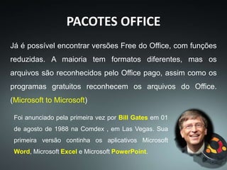PACOTES OFFICE
Pacote Microsoft Office
 