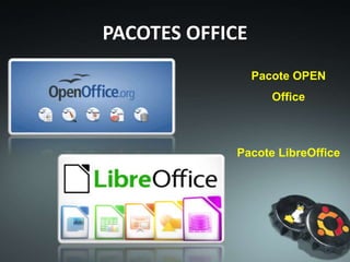 PACOTES OFFICE
Pacote LINUX
O BrOffice é o nome dado no Brasil para a suíte de
escritório gratuita e de código aberto OpenOffice.org.
O BrOffice. Inclui aplicativos de processador de
textos Writer, uma planilha eletrônica de cálculos
Calc, um editor de apresentações Impress, um editor
de desenhos vetoriais Draw, um gerenciador de
banco de dados Base e um editor
de fórmulas científicas e matemáticas Math.
 