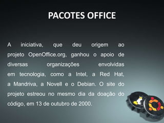 PACOTES OFFICE
Pacote BROffice
 