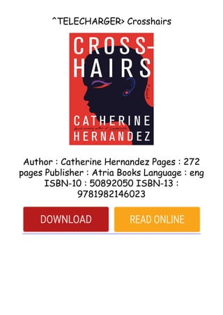 ^TELECHARGER> Crosshairs
Author : Catherine Hernandez Pages : 272
pages Publisher : Atria Books Language : eng
ISBN-10 : 50892050 ISBN-13 :
9781982146023
 