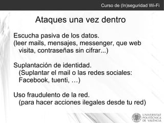Wired Equivalent Privacy (WEP) Permite cifrar la información que se transmite 