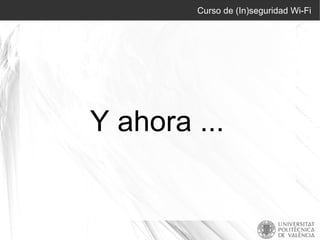 Hoy en día una protección WEP puede ser violada en pocos minutos. 