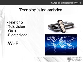 Tecnología inalámbrica -Teléfono -Televisión -Ocio -Electricidad - Wi-Fi 