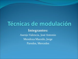 Integrantes: Asenjo Valencia, José Antonio Mendoza Macedo, Jorge Paredes, Mercedes 