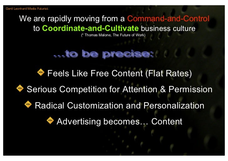 Gerd Leonhard Media Futurist


        We are rapidly moving from a Command-and-Control
           to Coordinate-and-Culti...