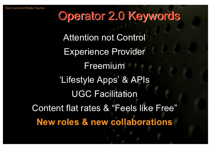 Gerd Leonhard Media Futurist


                               Operator 2.0 Keywords
                                Attent...